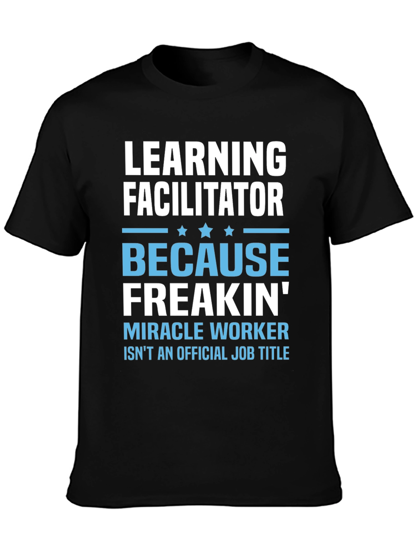 Learning Facilitator T-Shirt - Miracle Worker