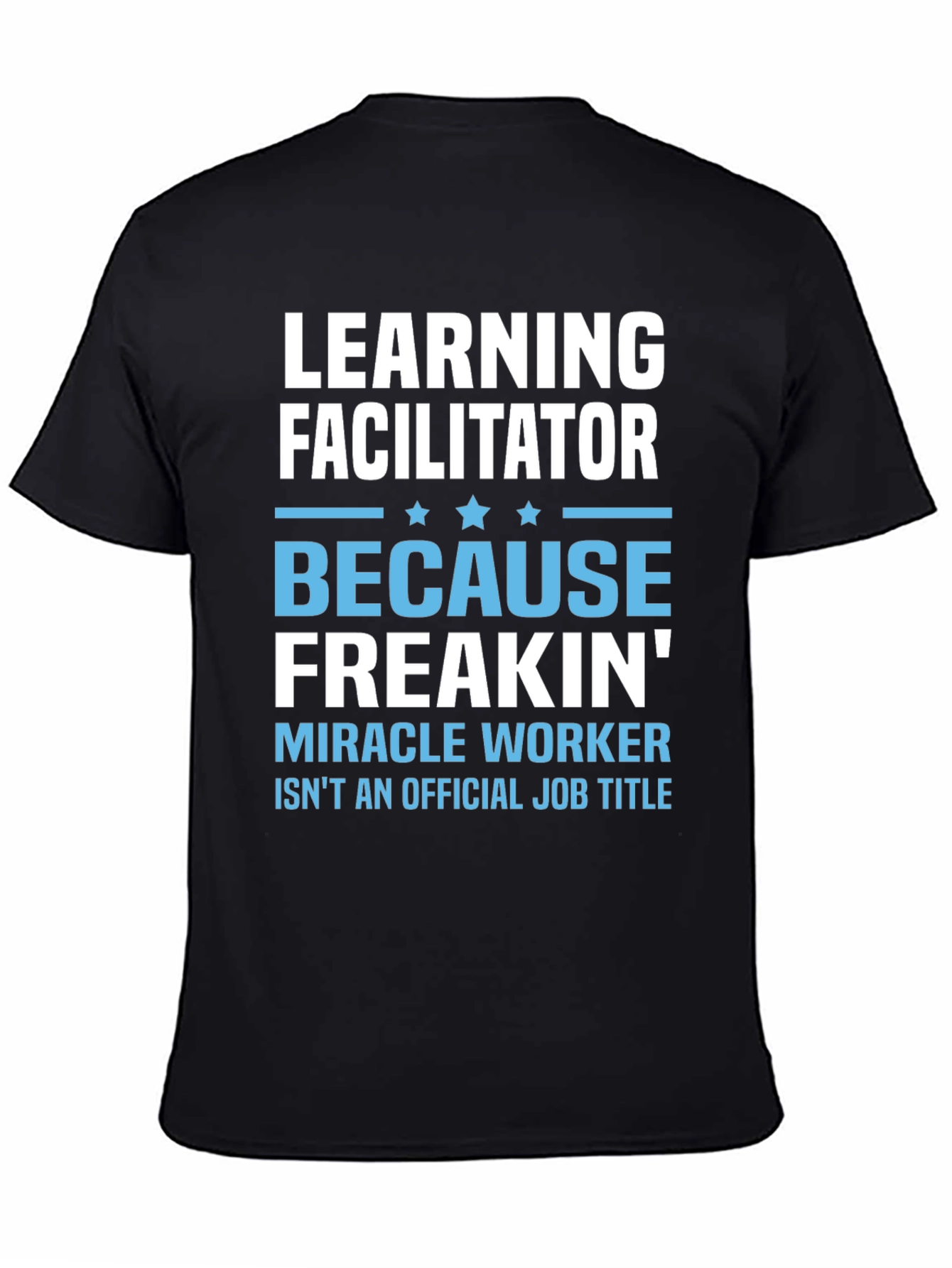 Learning Facilitator T-Shirt - Miracle Worker