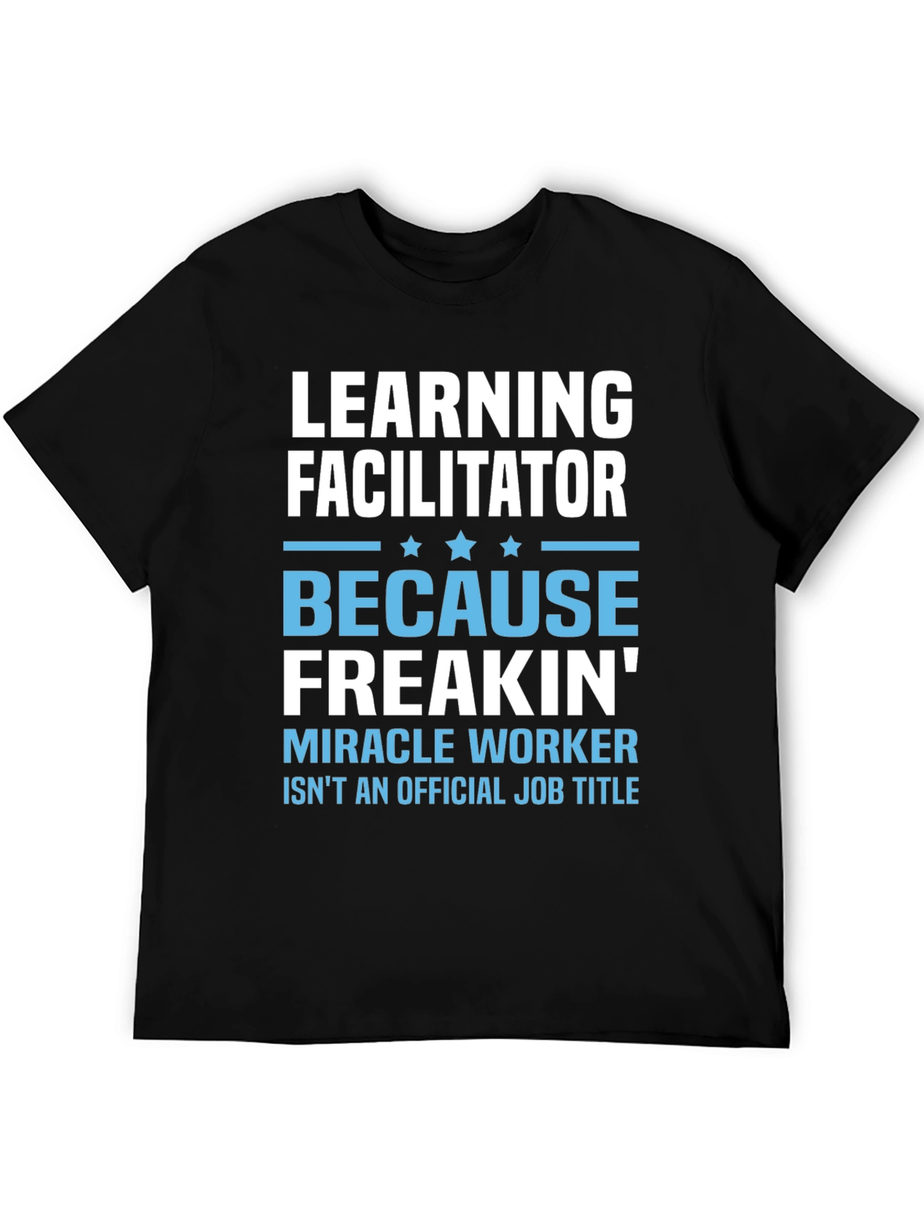 Learning Facilitator T-Shirt - Miracle Worker