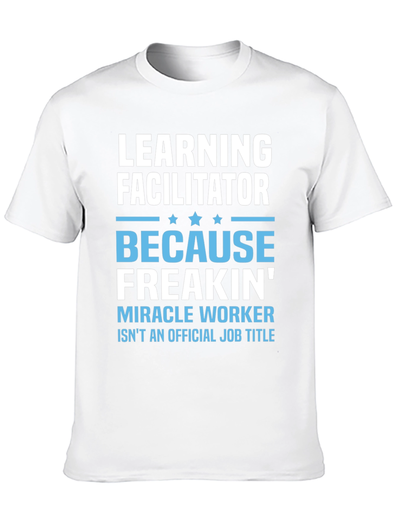 Learning Facilitator T-Shirt - Miracle Worker