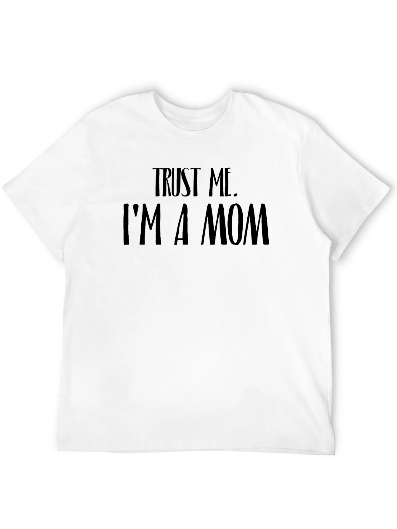 Trust Me Im a Mom Black T-Shirt
