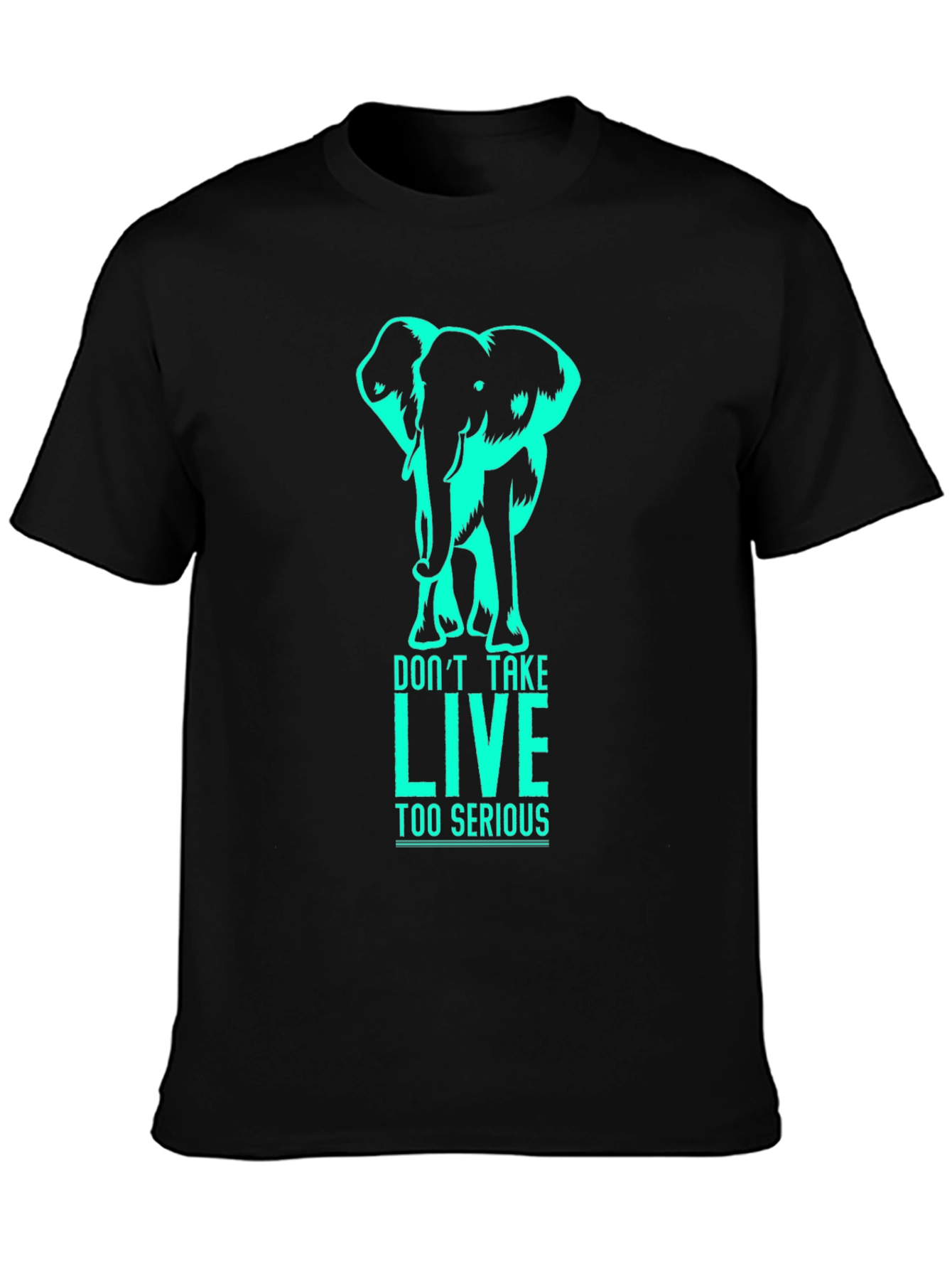 Elephant Graphic T-Shirt - Dont Take LIVE Too Serious