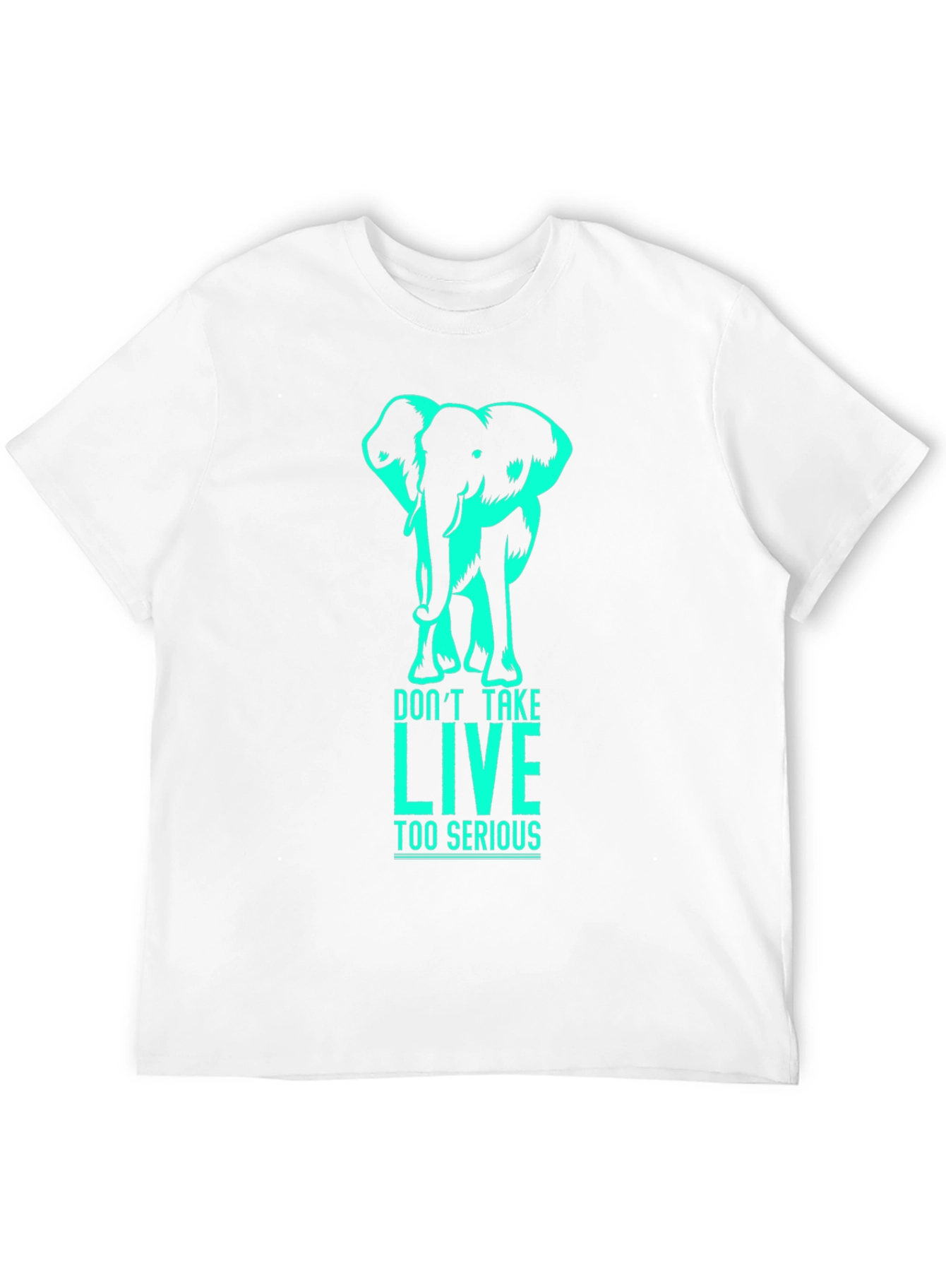 Elephant Graphic T-Shirt - Dont Take LIVE Too Serious
