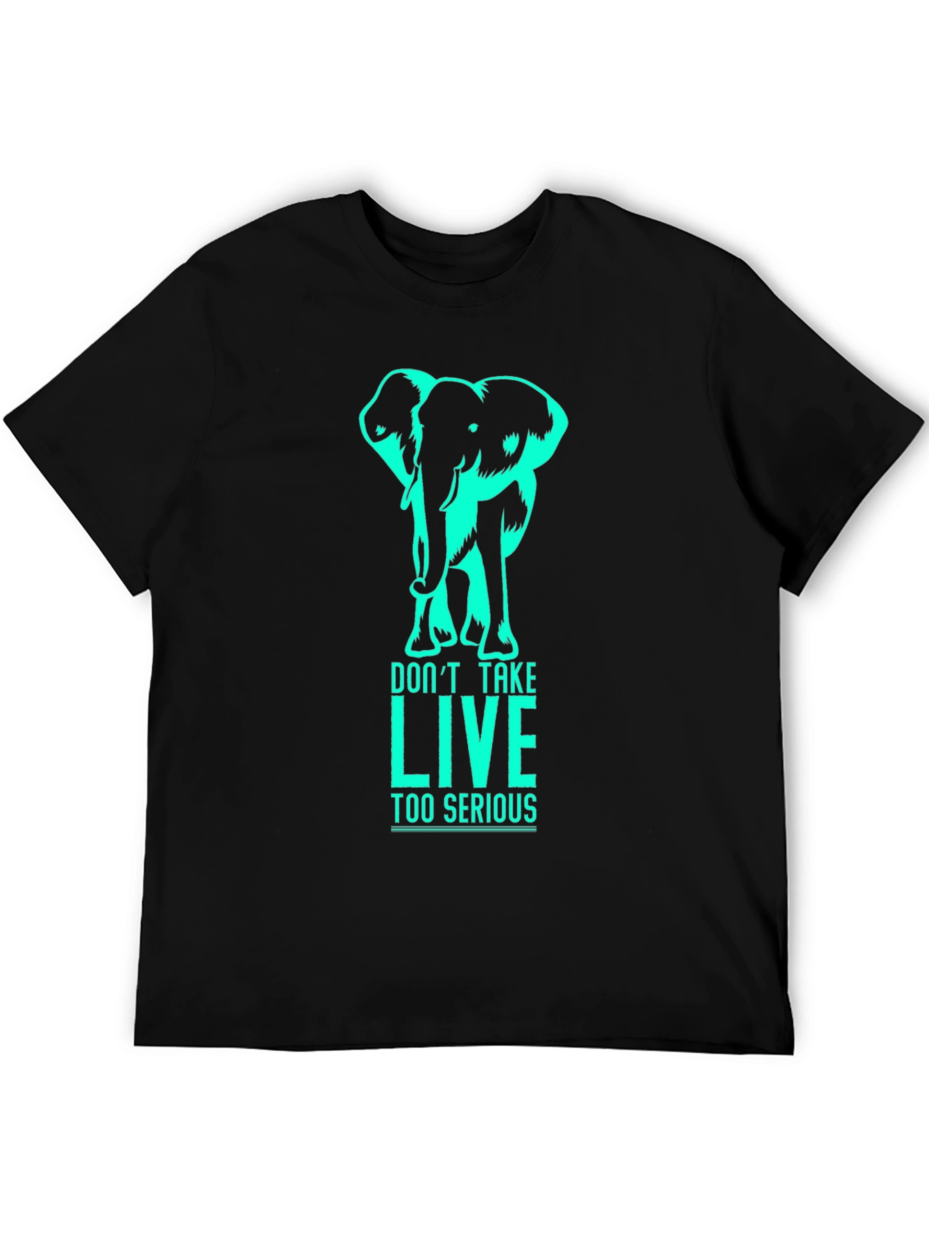 Elephant Graphic T-Shirt - Dont Take LIVE Too Serious