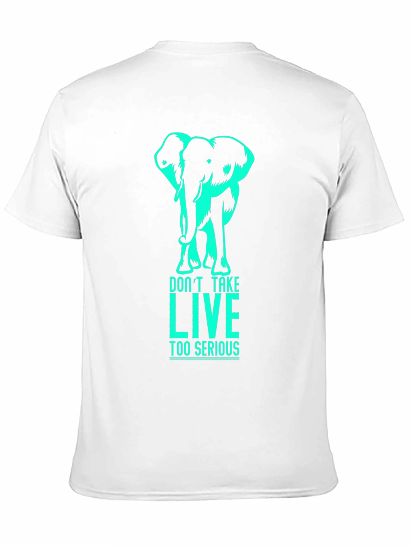 Elephant Graphic T-Shirt - Dont Take LIVE Too Serious