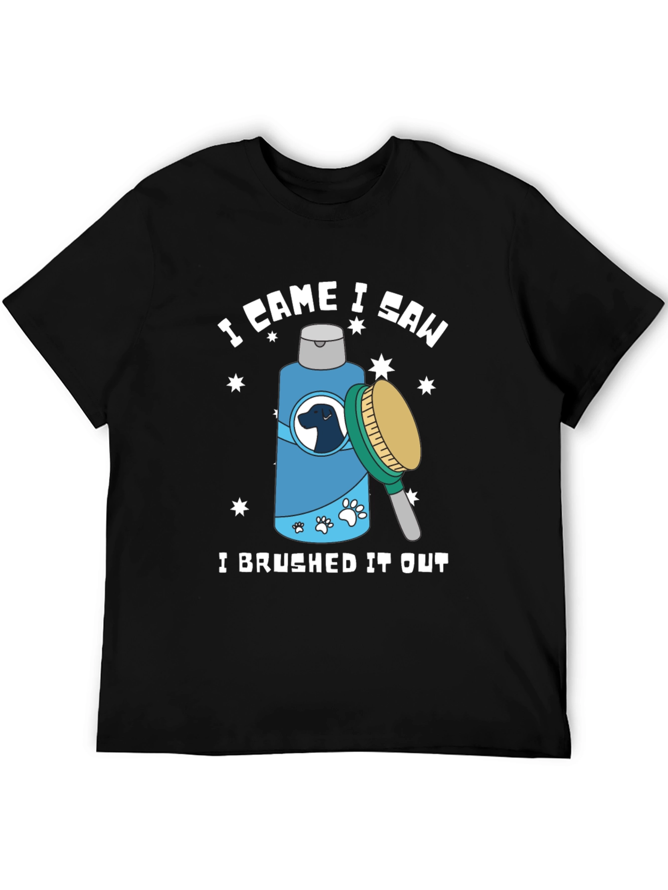 I Came I Saw I Brushed It Out T-Shirt