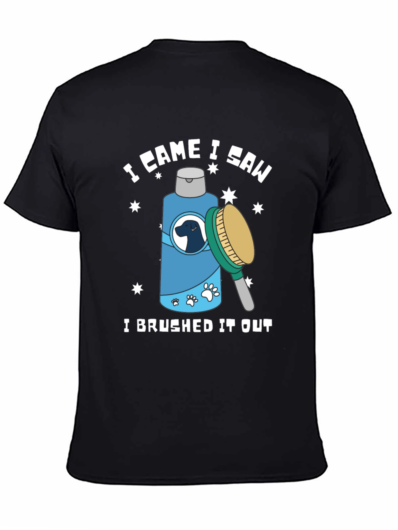 I Came I Saw I Brushed It Out T-Shirt