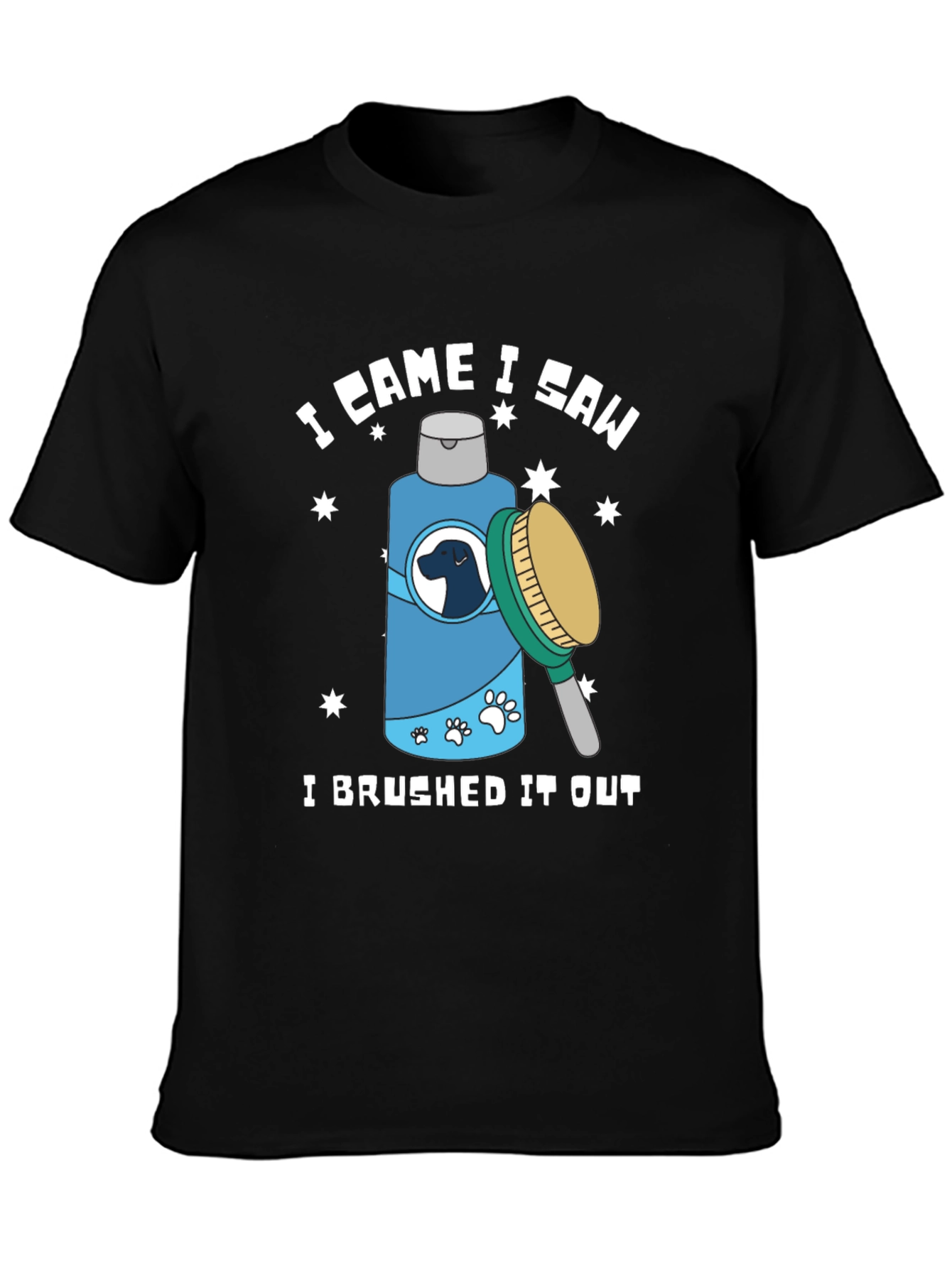 I Came I Saw I Brushed It Out T-Shirt