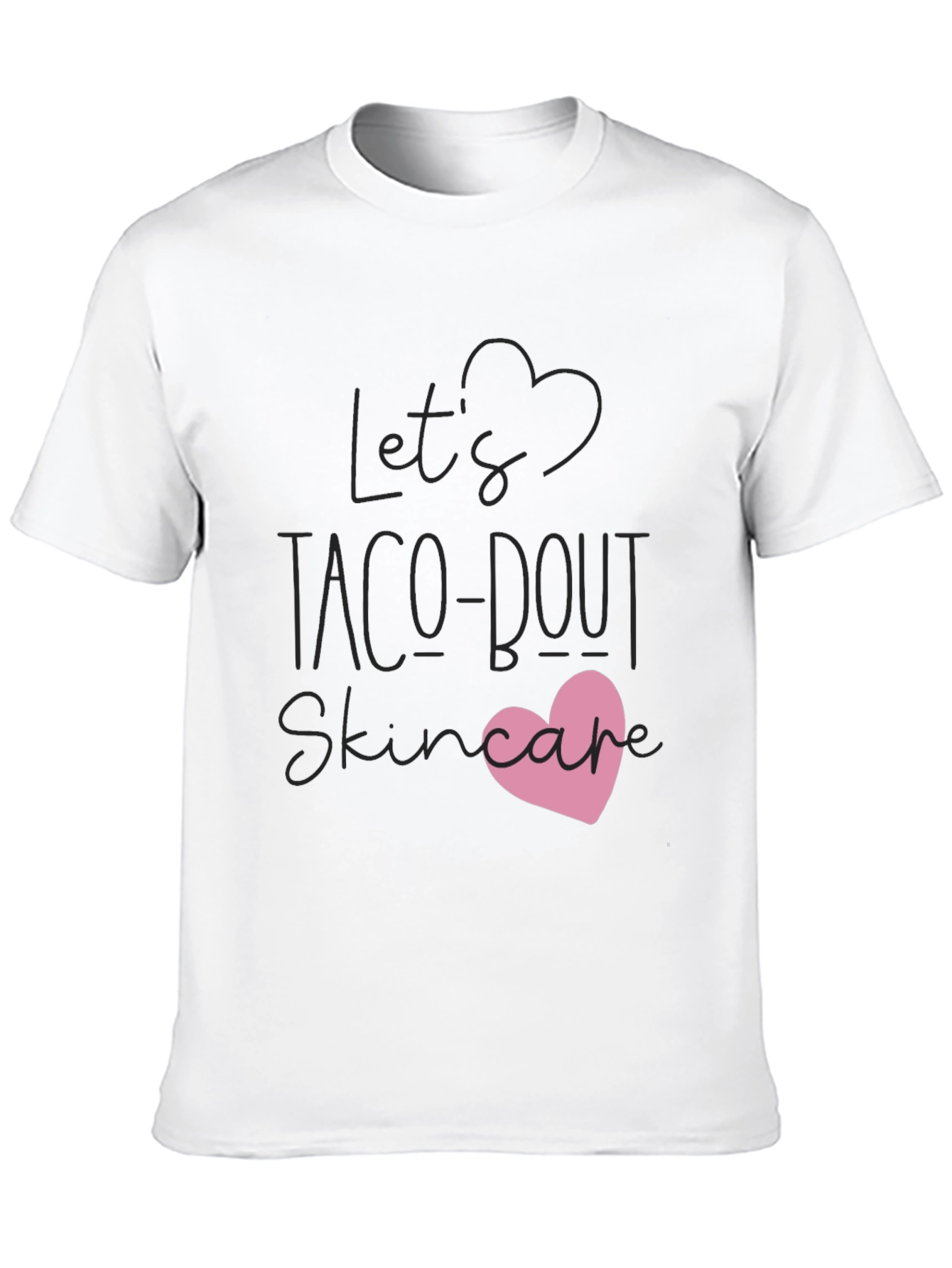 Lets Taco-bout Skincare T-Shirt