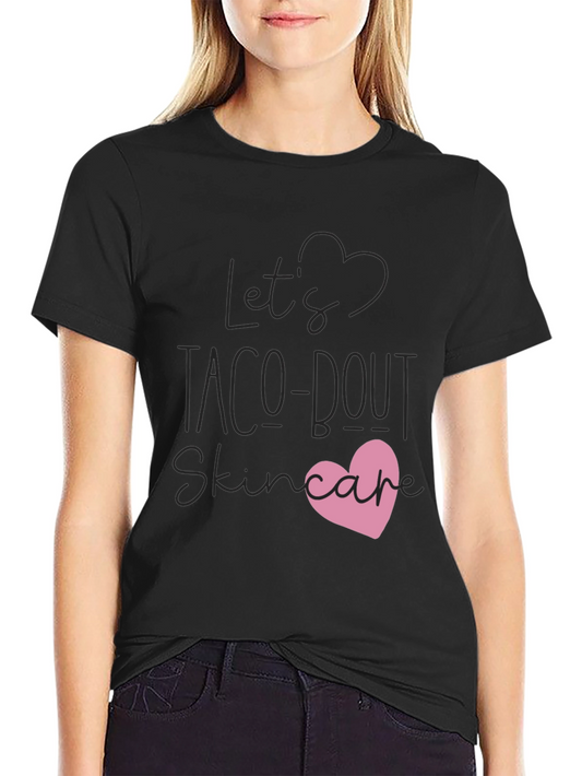 Lets Taco-bout Skincare T-Shirt