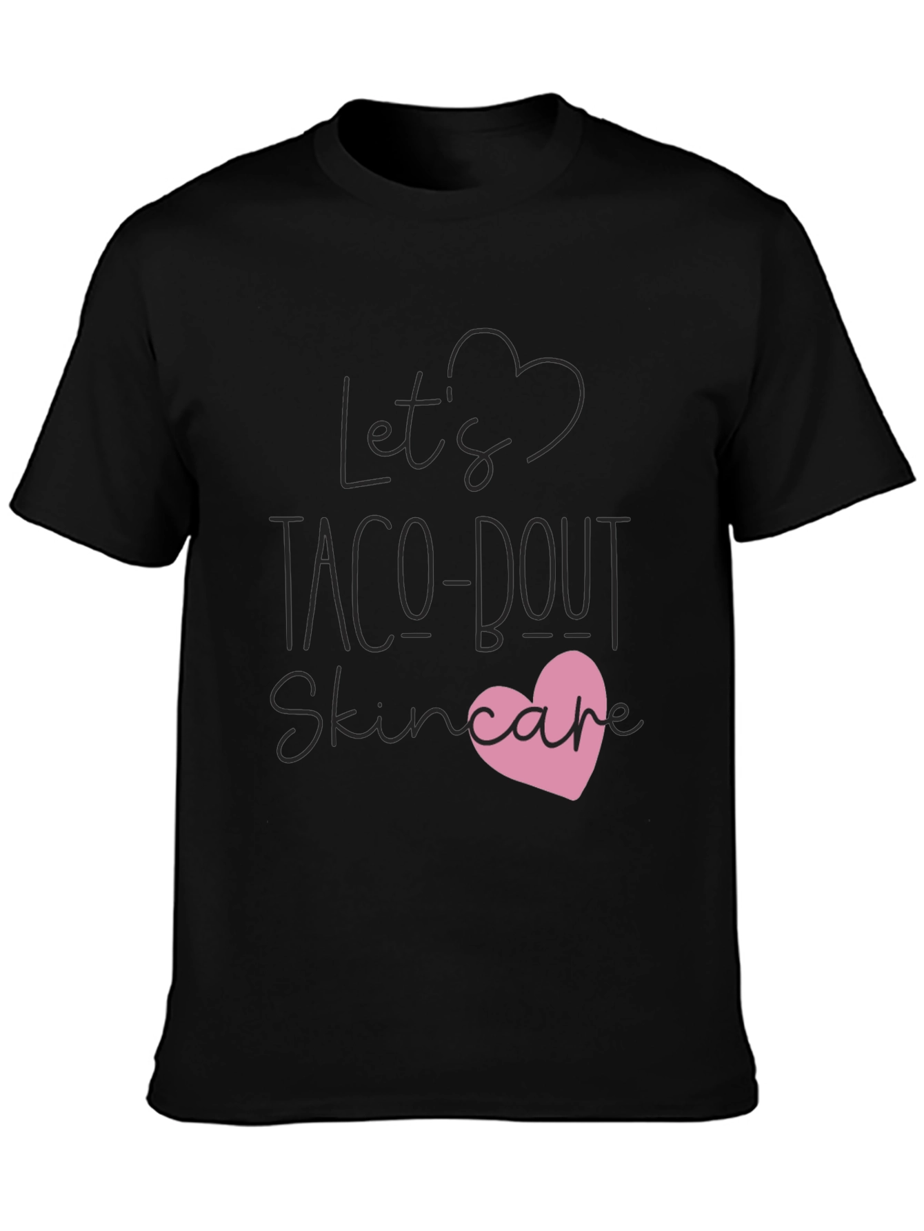 Lets Taco-bout Skincare T-Shirt