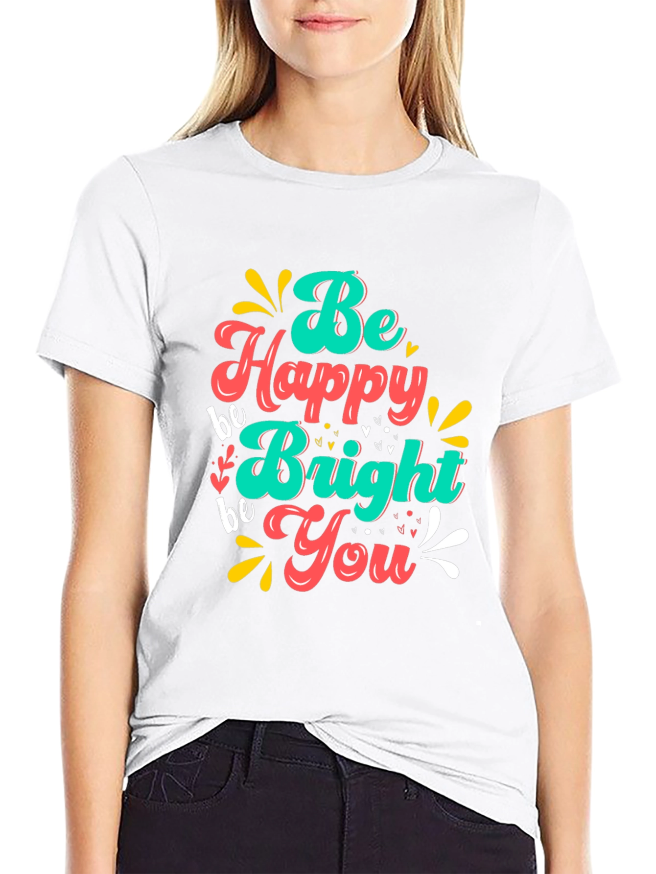 Be Happy Bright You T-Shirt