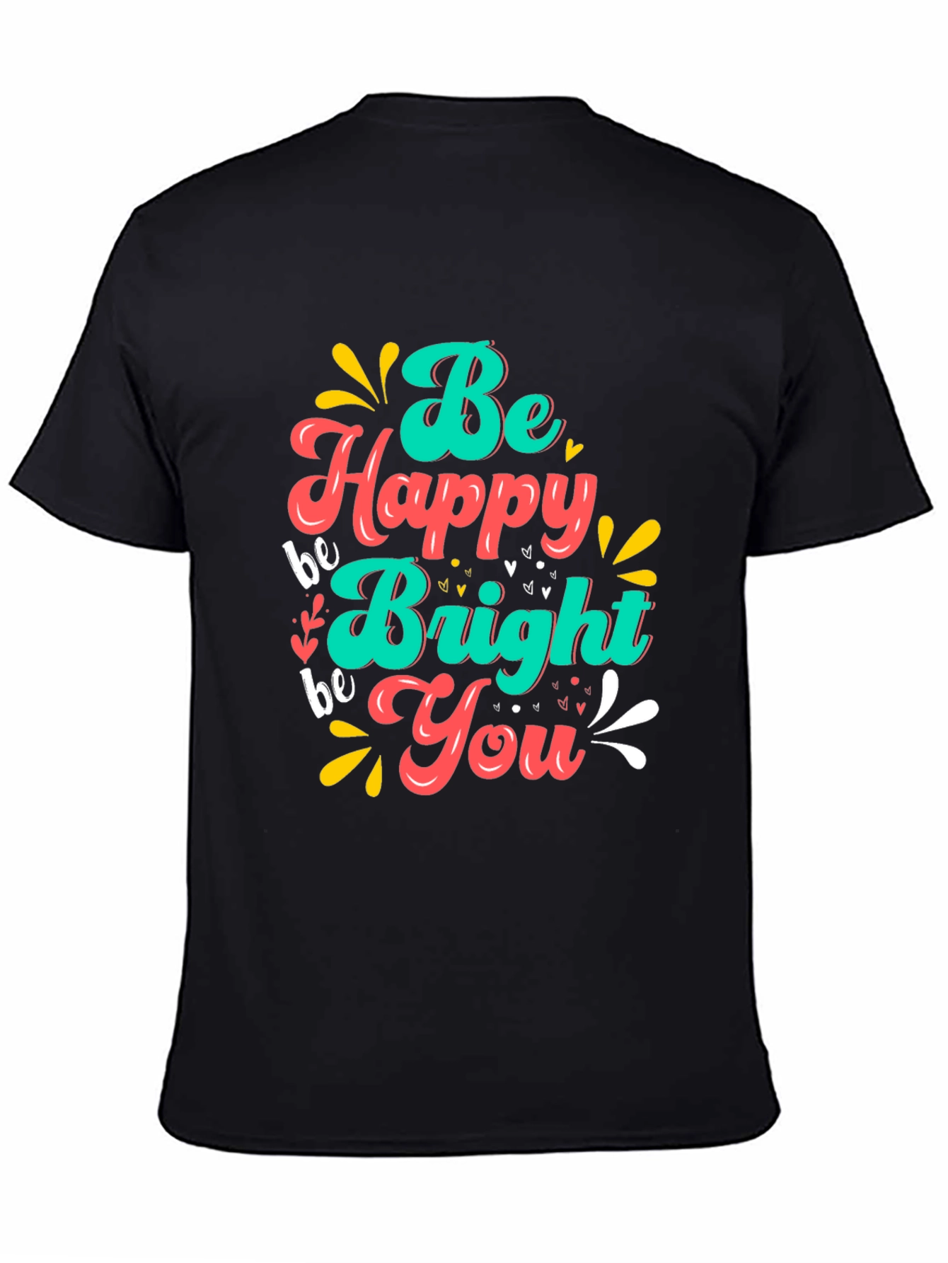 Be Happy Bright You T-Shirt