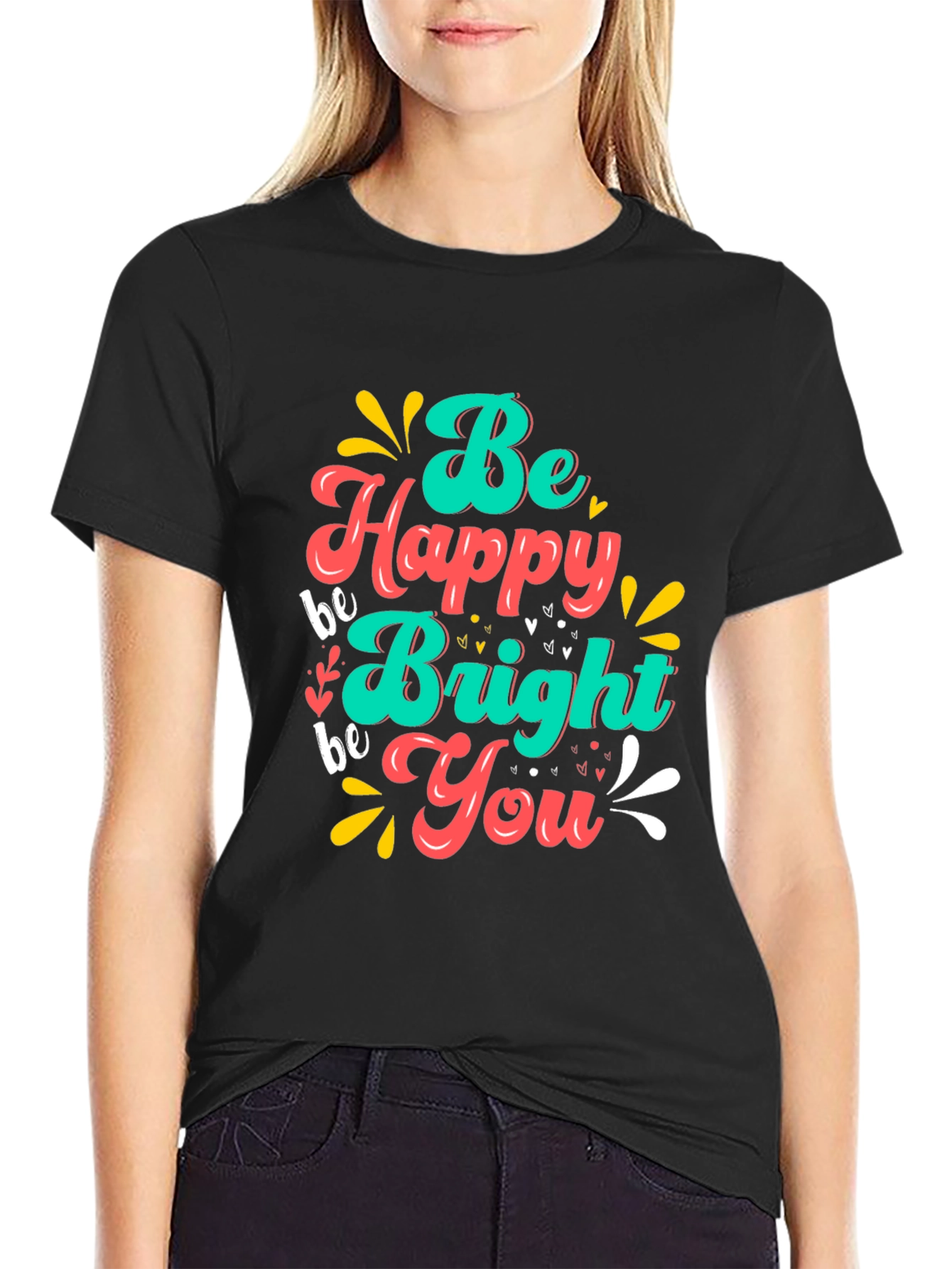 Be Happy Bright You T-Shirt