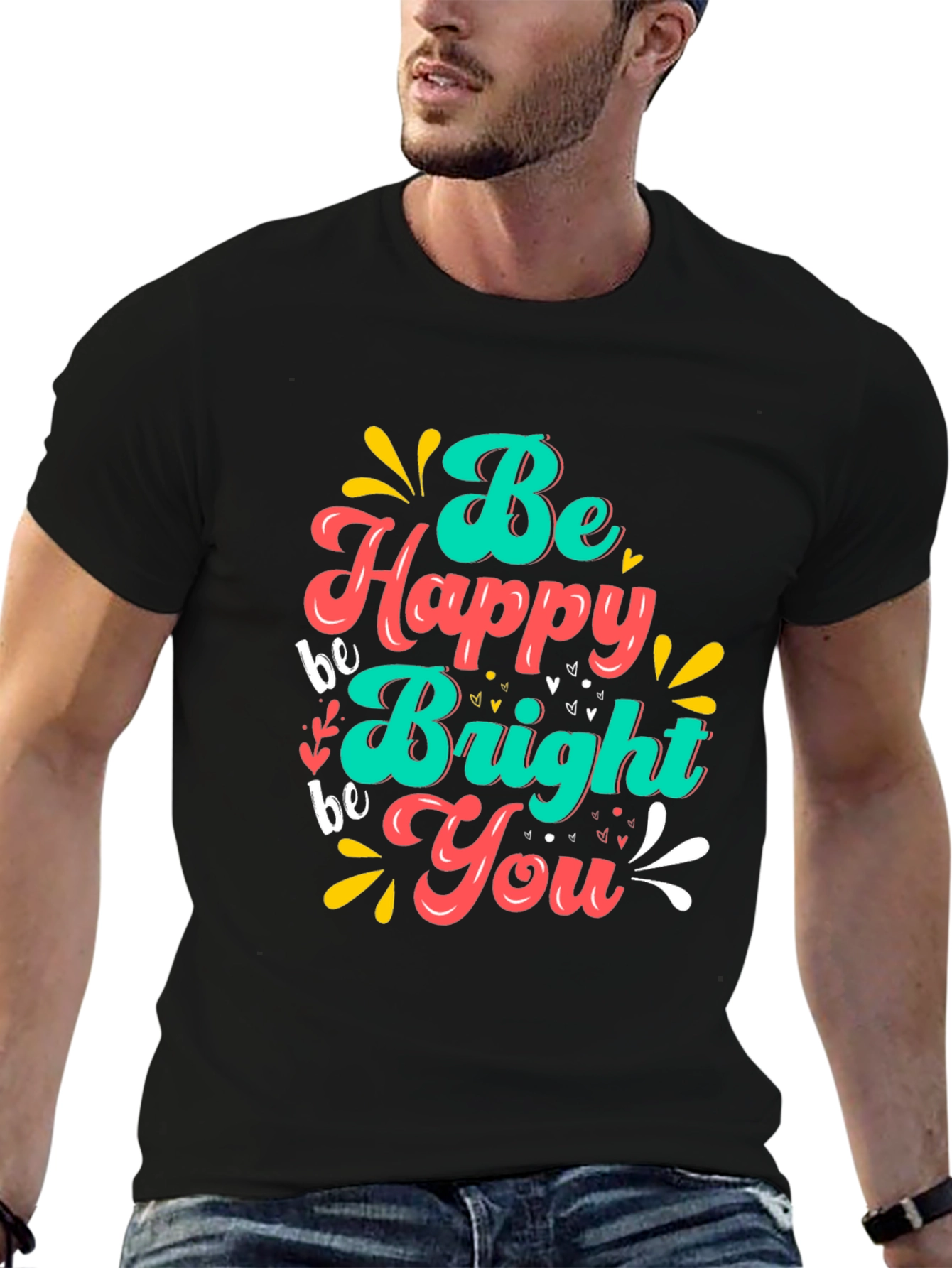 Be Happy Bright You T-Shirt