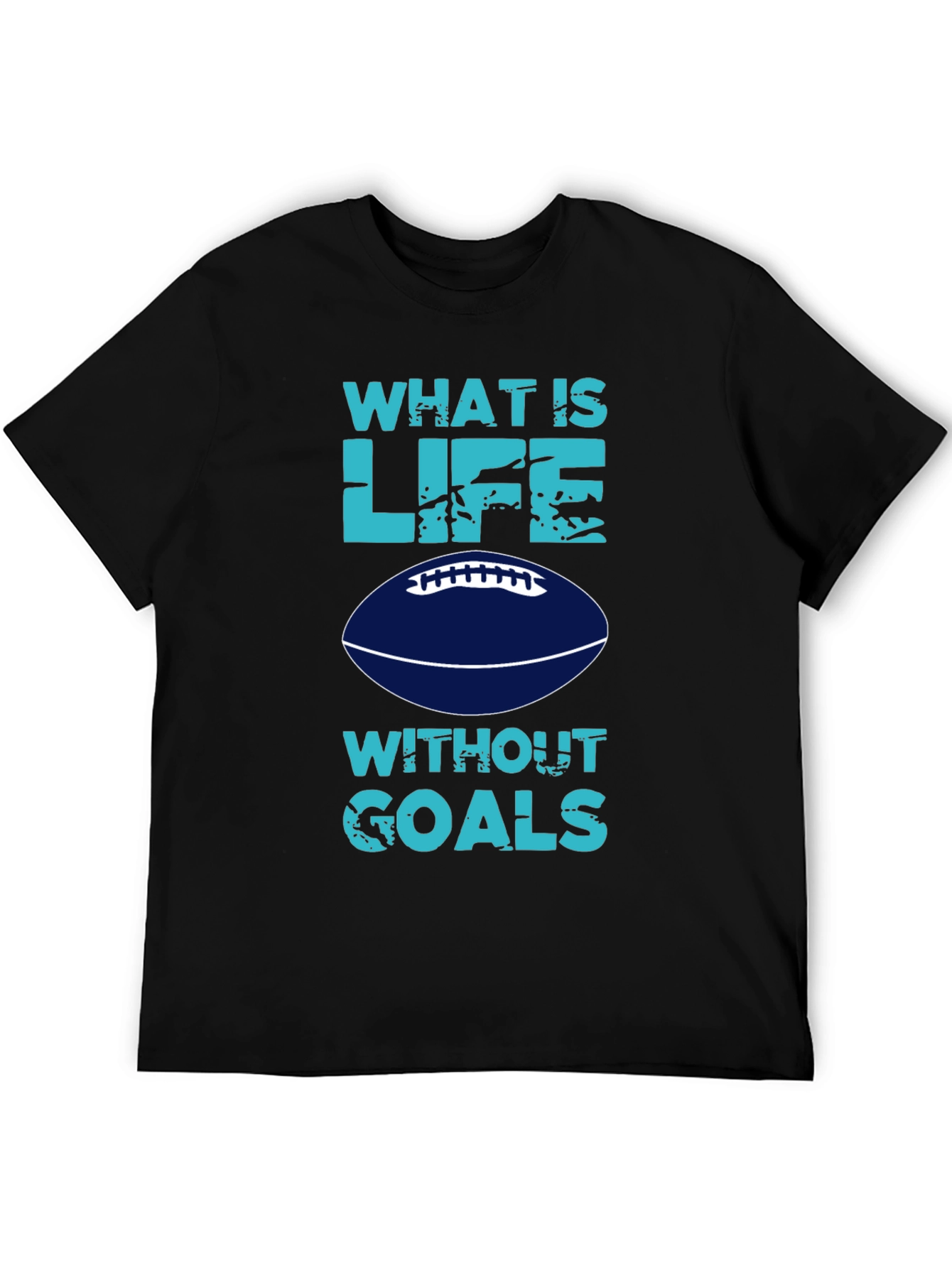 What is Life Without Goals? Football T-Shirt