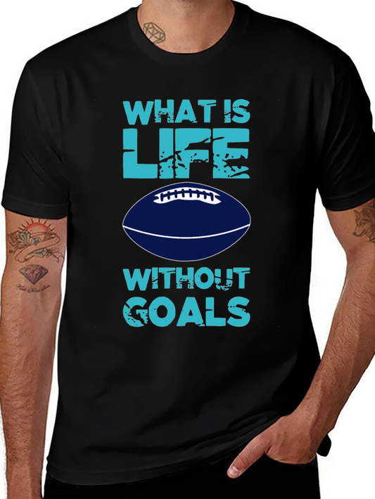 What is Life Without Goals? Football T-Shirt