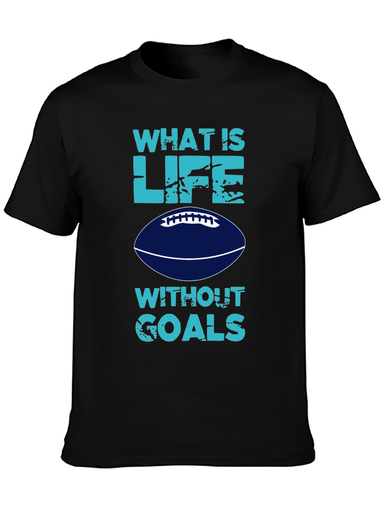 What is Life Without Goals? Football T-Shirt