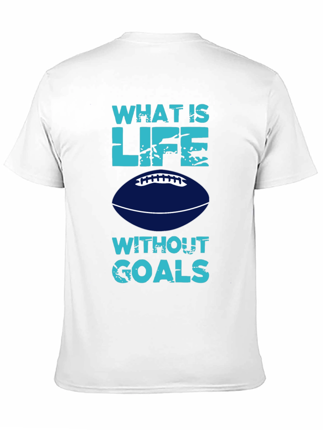 What is Life Without Goals? Football T-Shirt