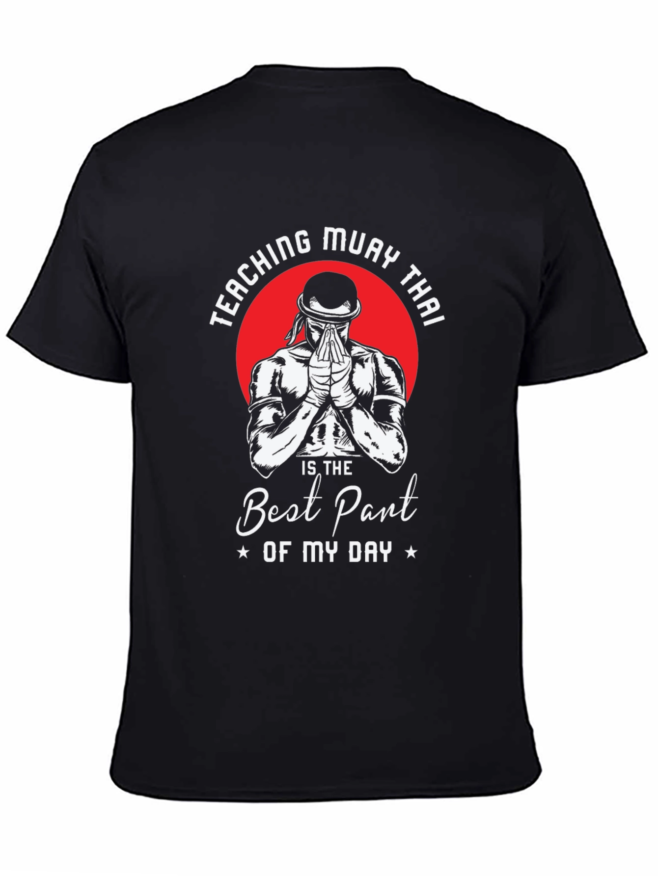 Teaching Muay Thai Best Part of My Day Tee