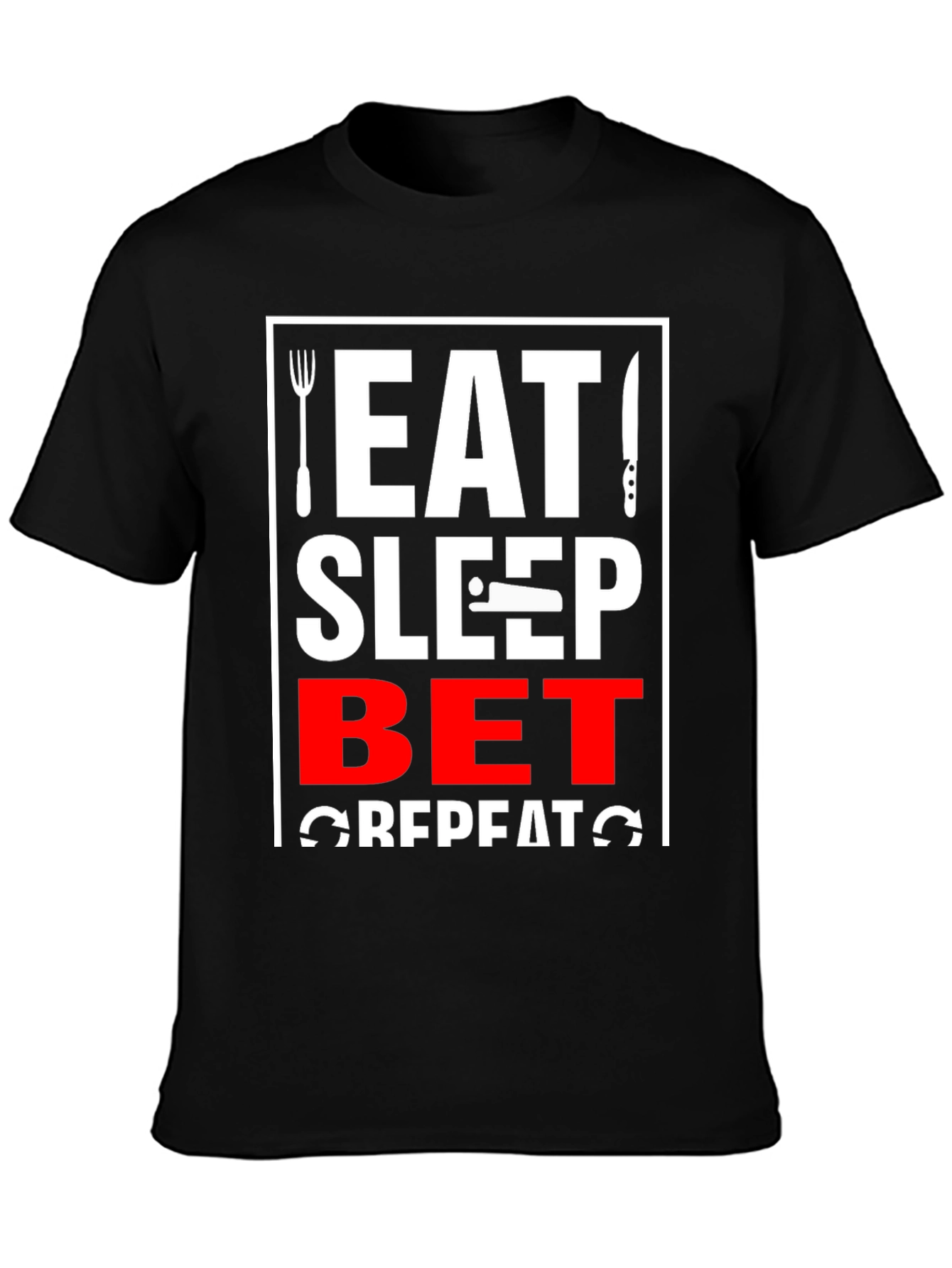 Eat Sleep Bet Repeat T-Shirt Funny Gambling Shirt