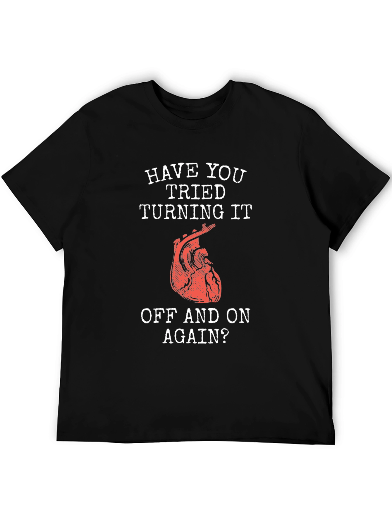 Humorous Have You Tried... Heart T-Shirt
