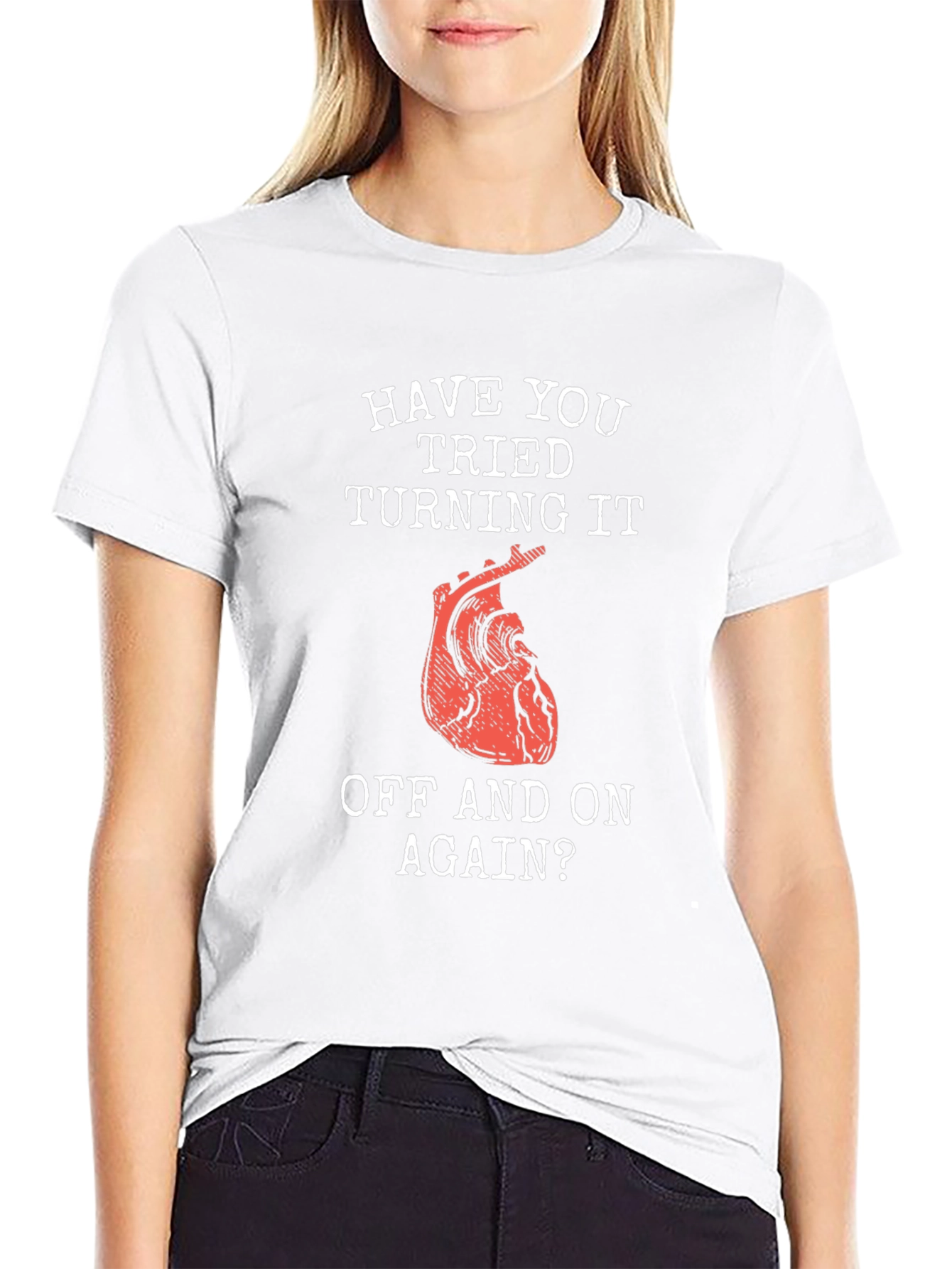 Humorous Have You Tried... Heart T-Shirt