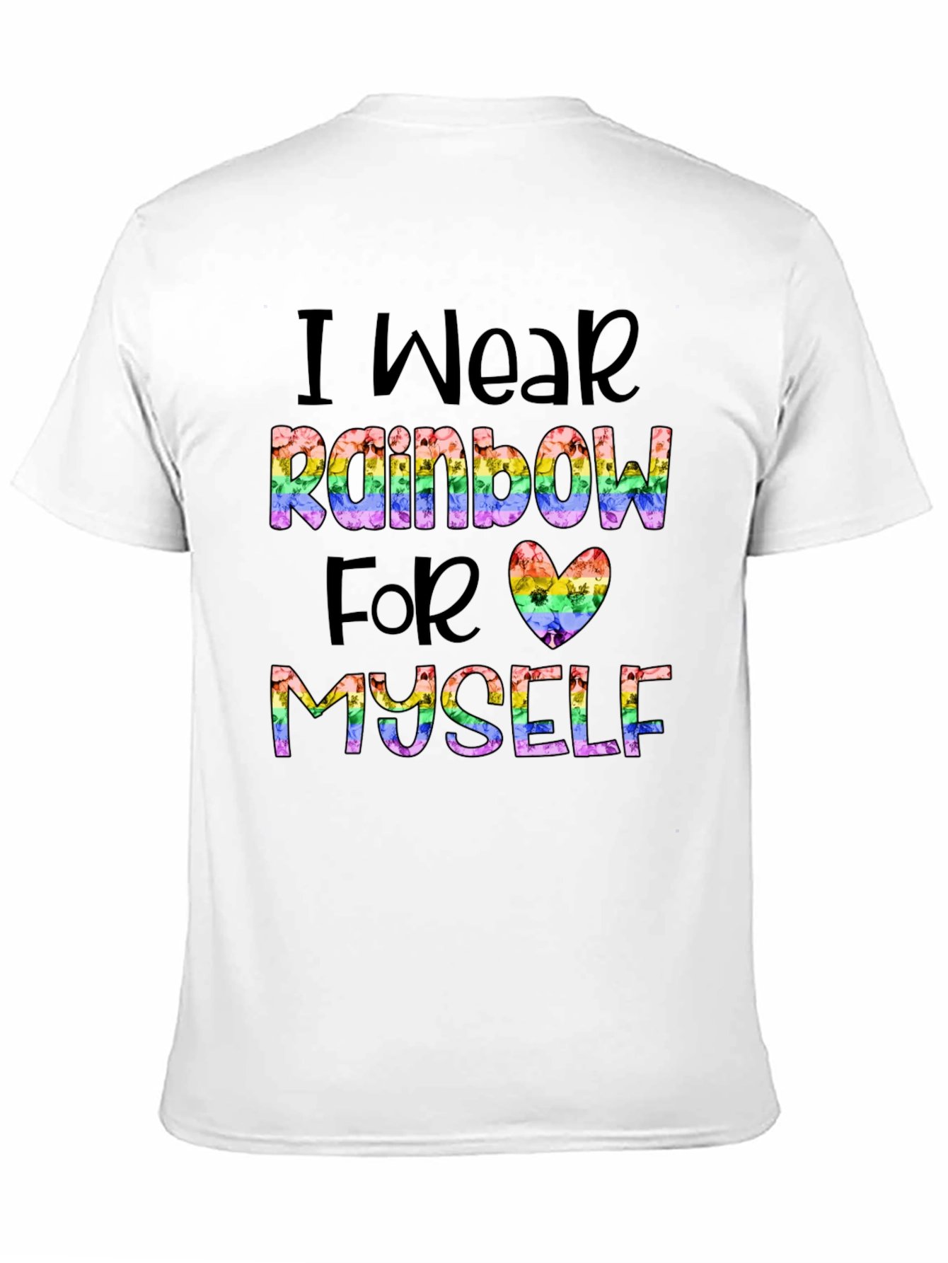 Rainbow Pride T-Shirt: Wear Rainbow For Myself