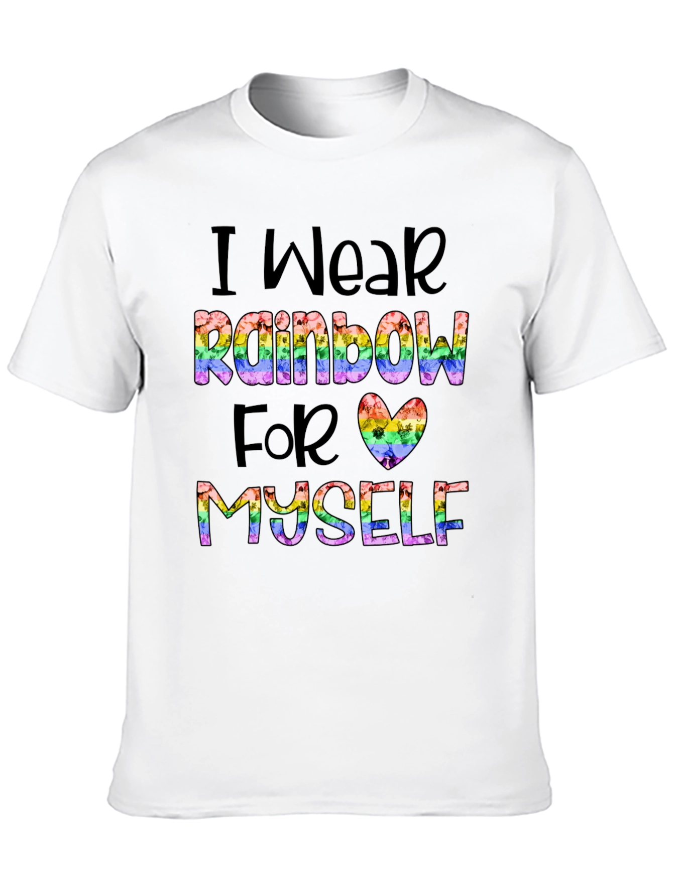 Rainbow Pride T-Shirt: Wear Rainbow For Myself