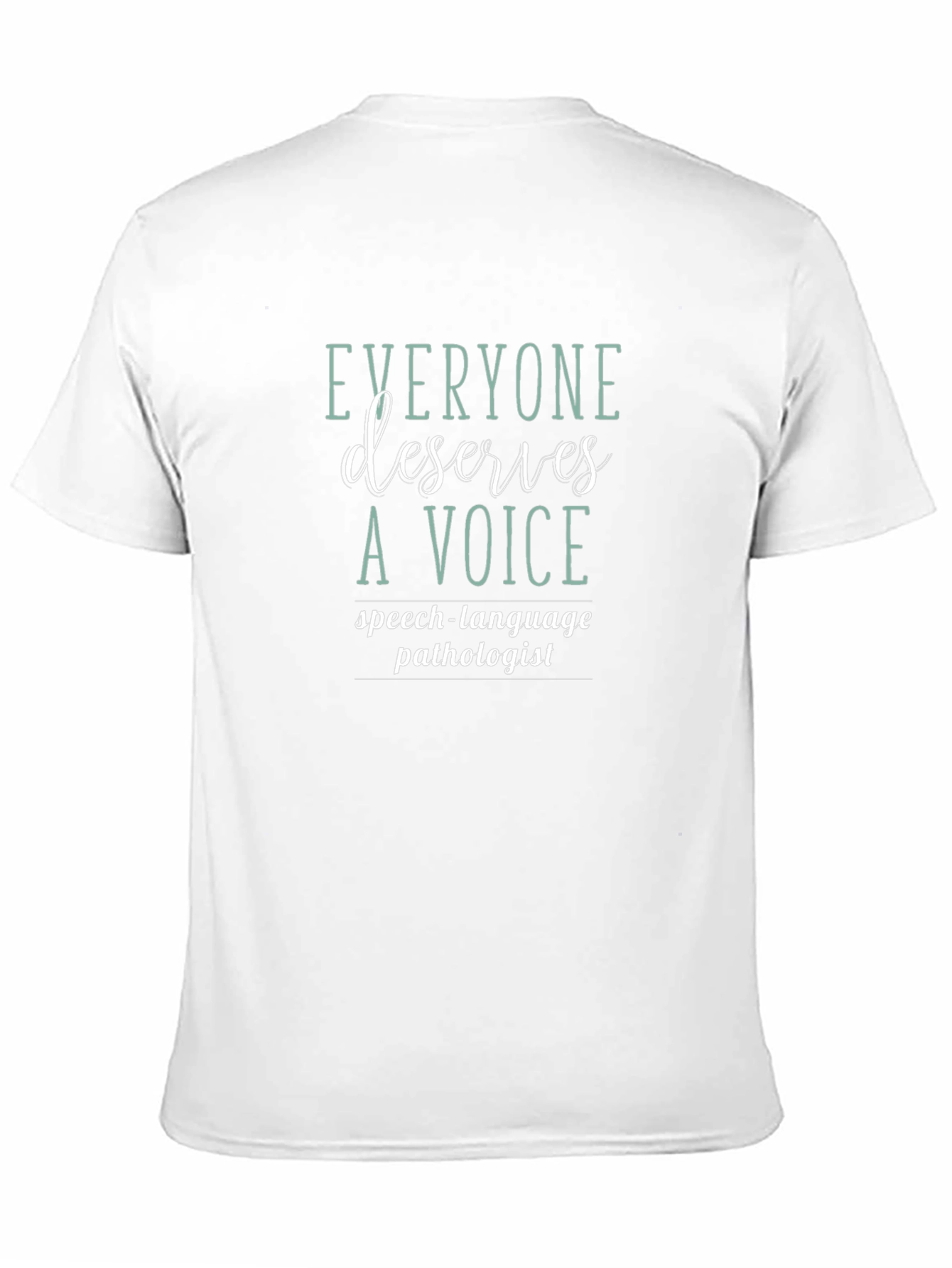 Everyone Deserves a Voice Speech Pathologist T-Shirt