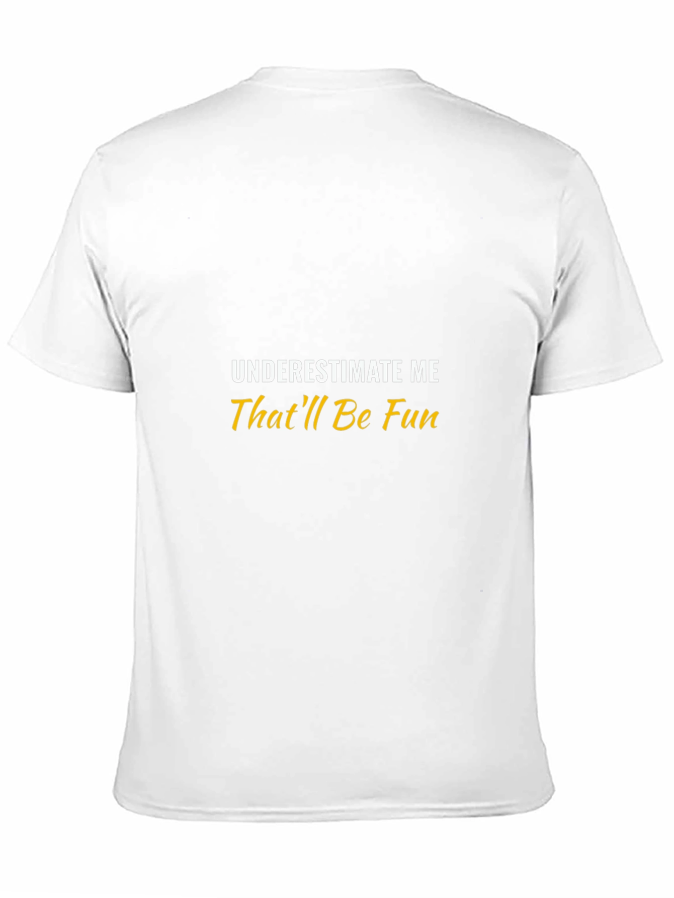 Underestimate Me Thatll Be Fun Black T-Shirt