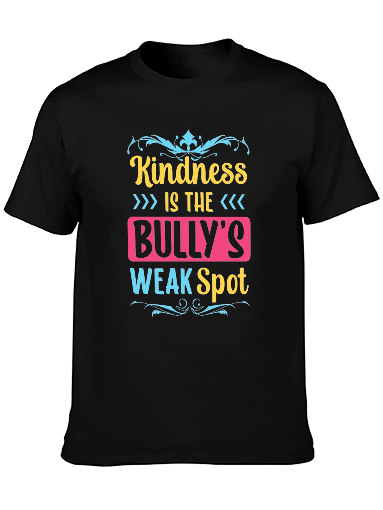 Kindness is the Bullys Weak Spot T-Shirt