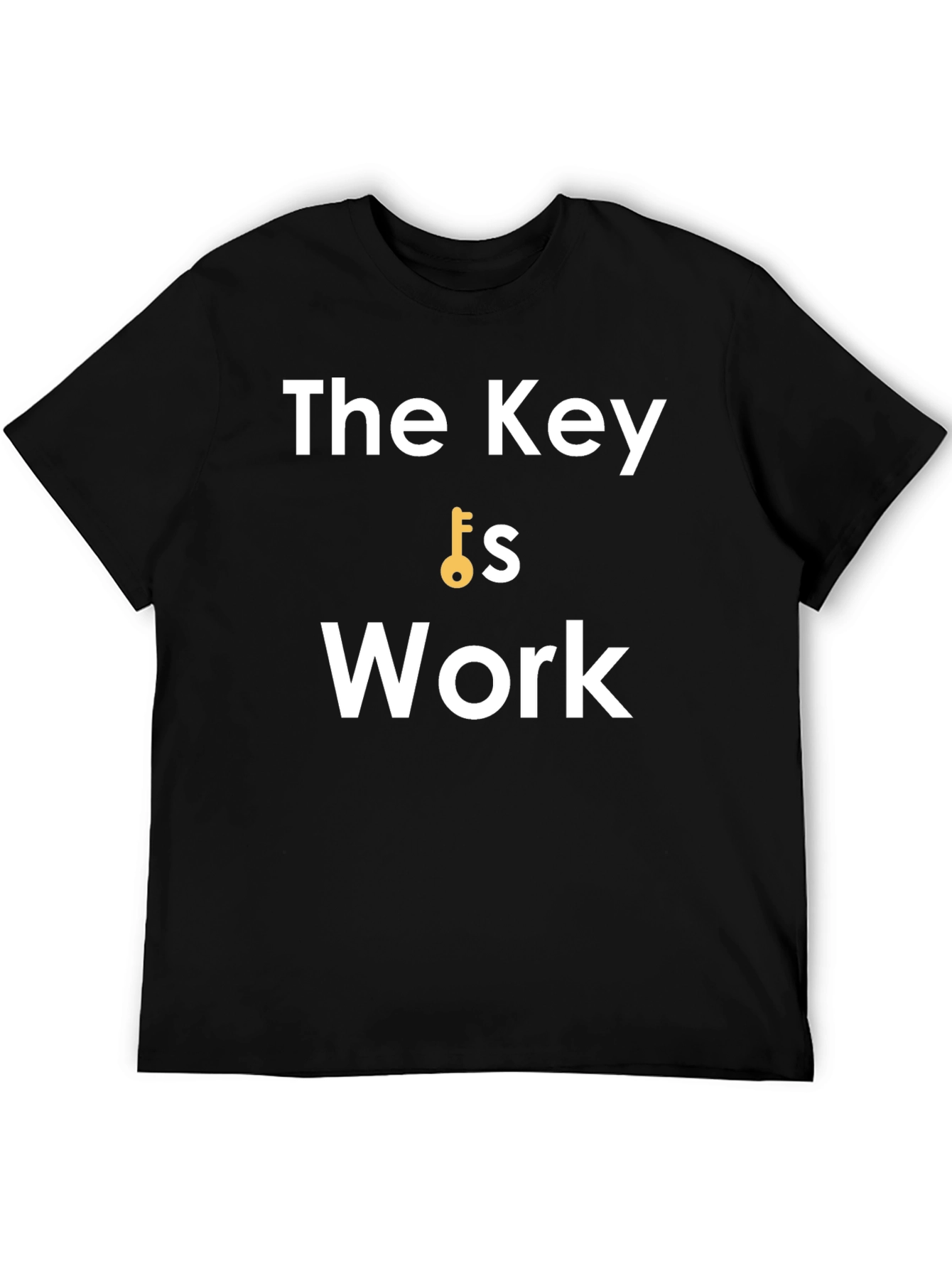 The Key is Work - Motivational Black T-Shirt
