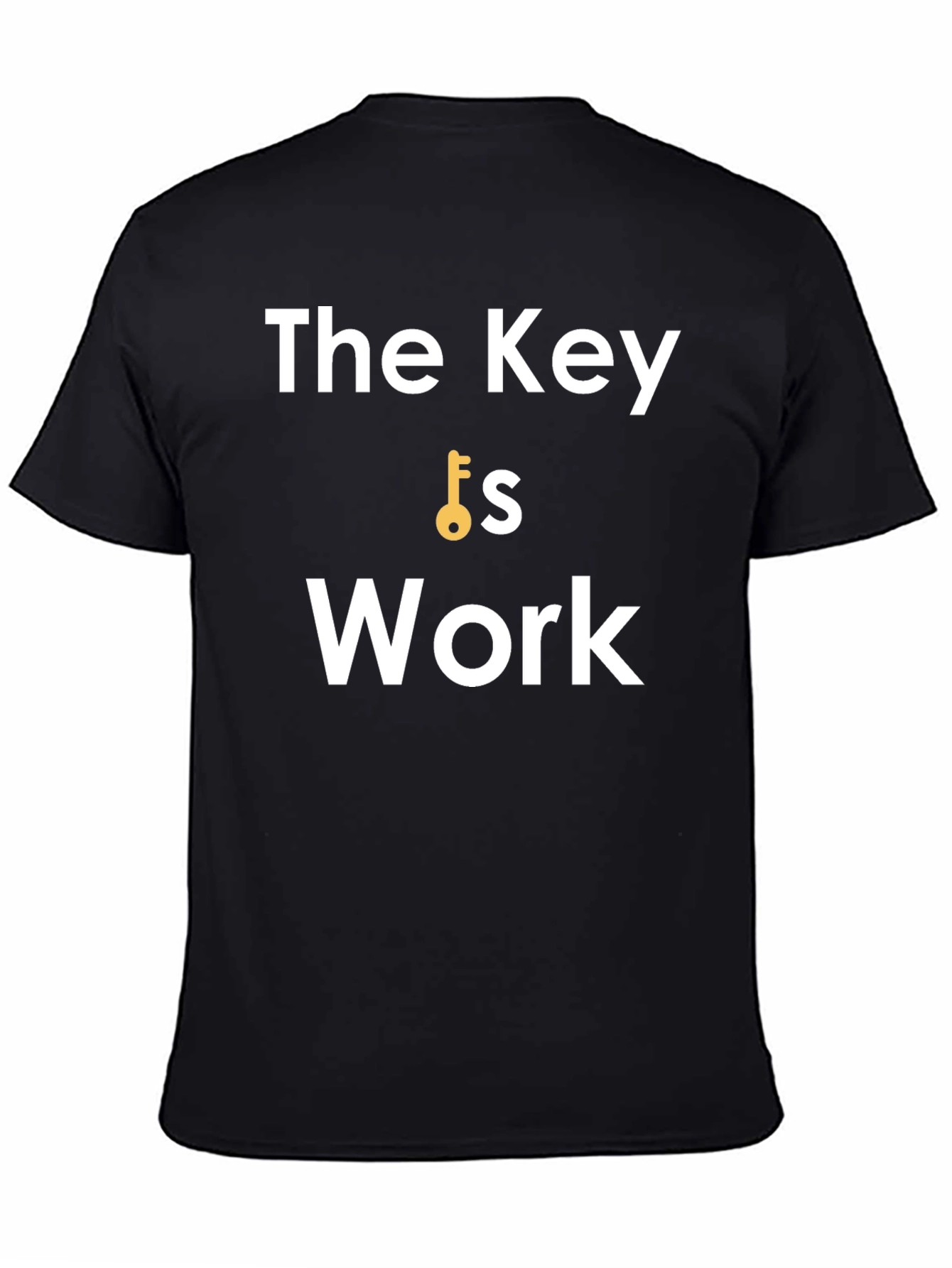 The Key is Work - Motivational Black T-Shirt