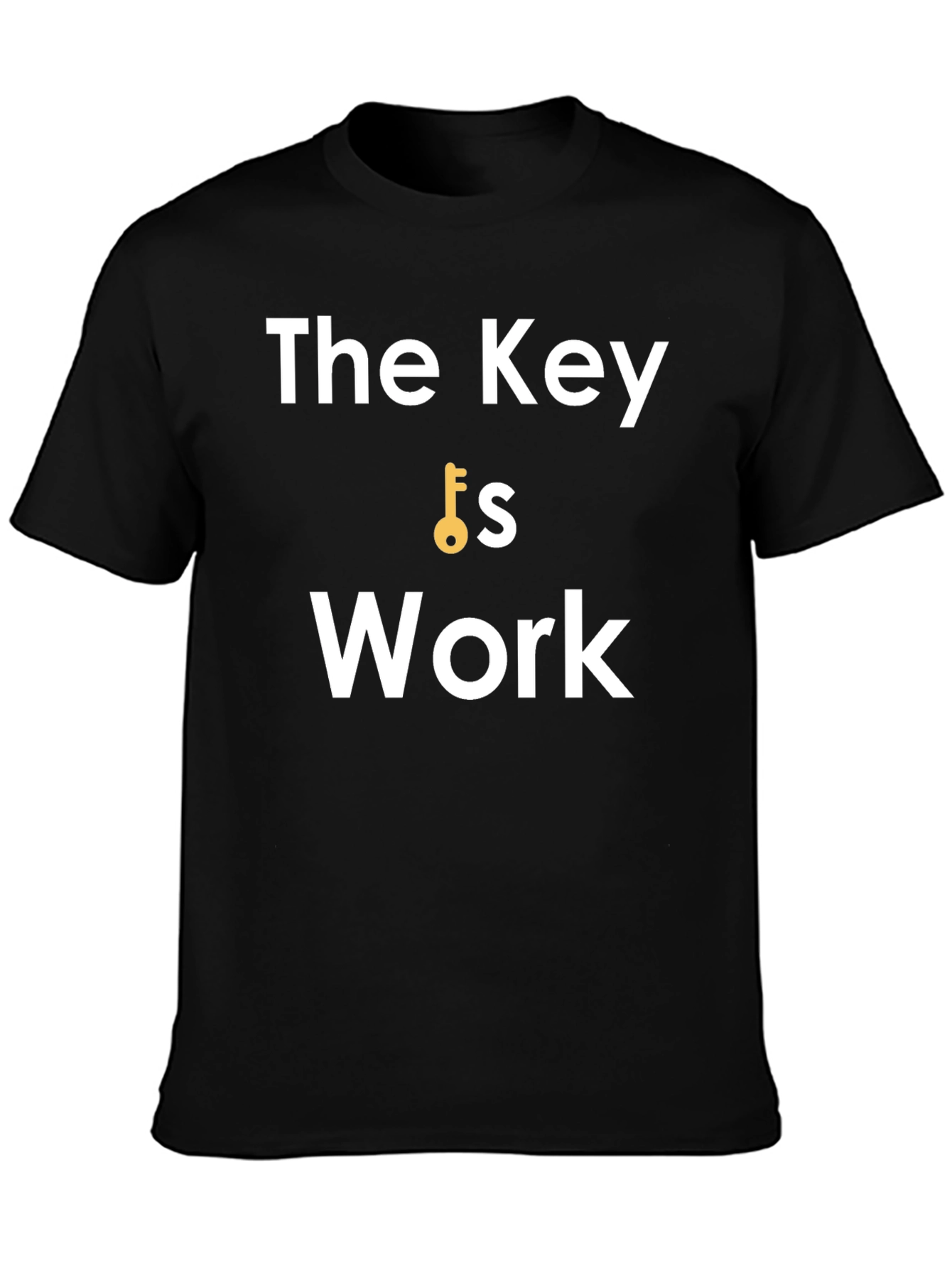 The Key is Work - Motivational Black T-Shirt