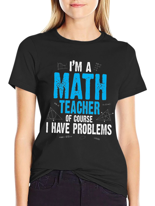 Im a Math Teacher T-Shirt - Funny Math Lover Tee