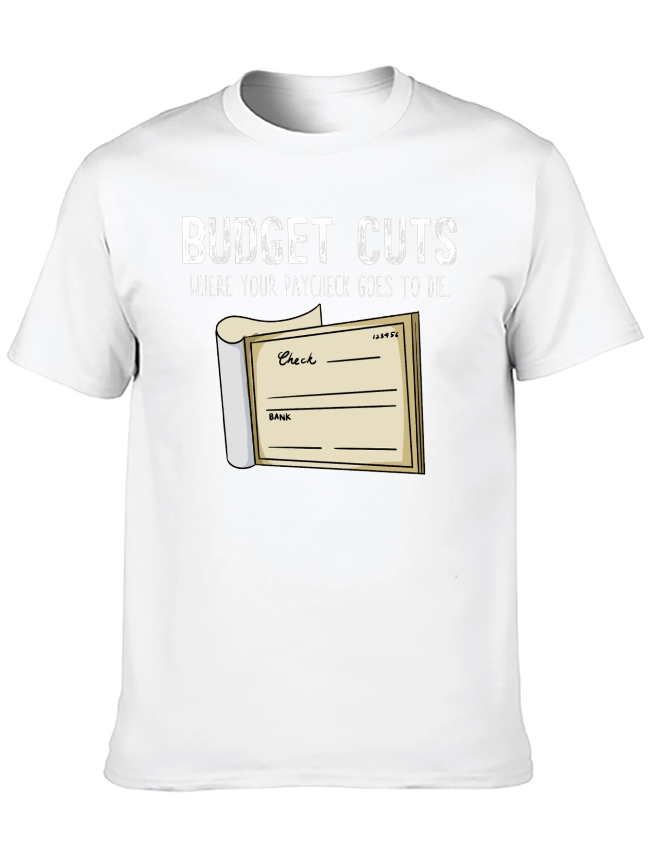 Budget Cuts T-Shirt - Paycheck Humor Tee