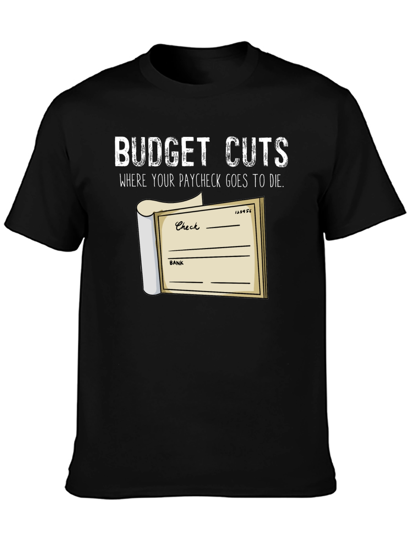 Budget Cuts T-Shirt - Paycheck Humor Tee