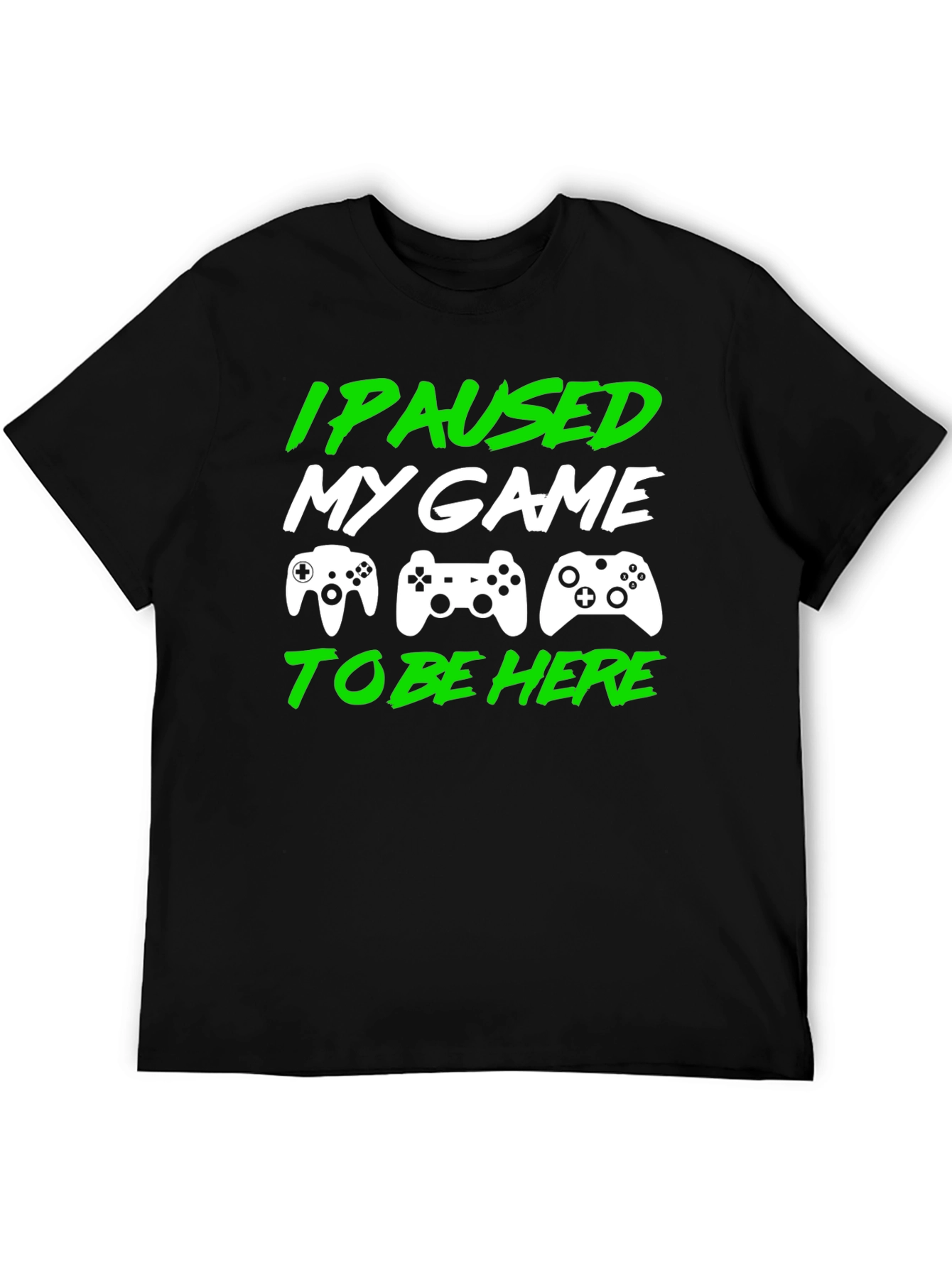 I Paused My Game to Be Here Gamer T-Shirt