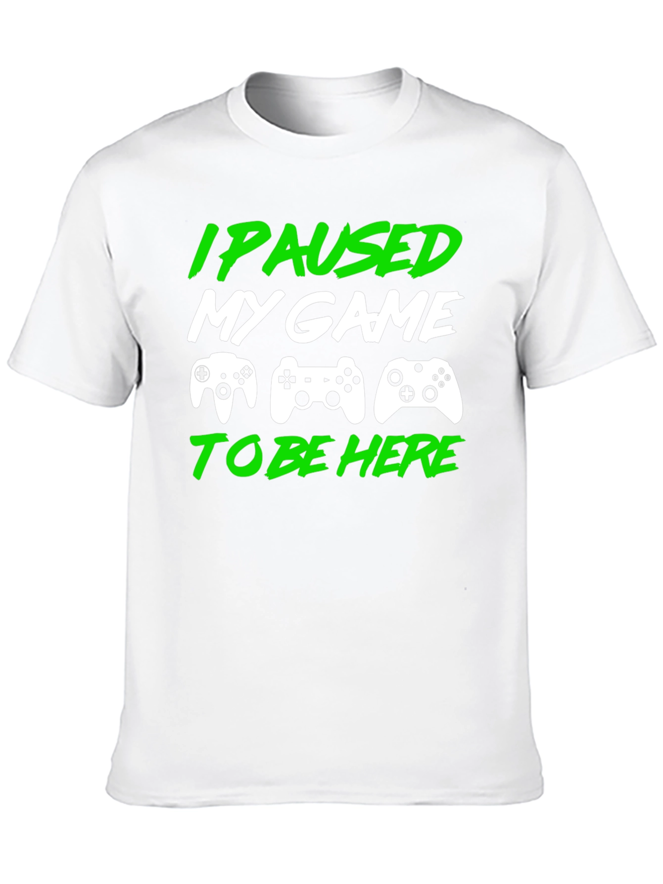 I Paused My Game to Be Here Gamer T-Shirt