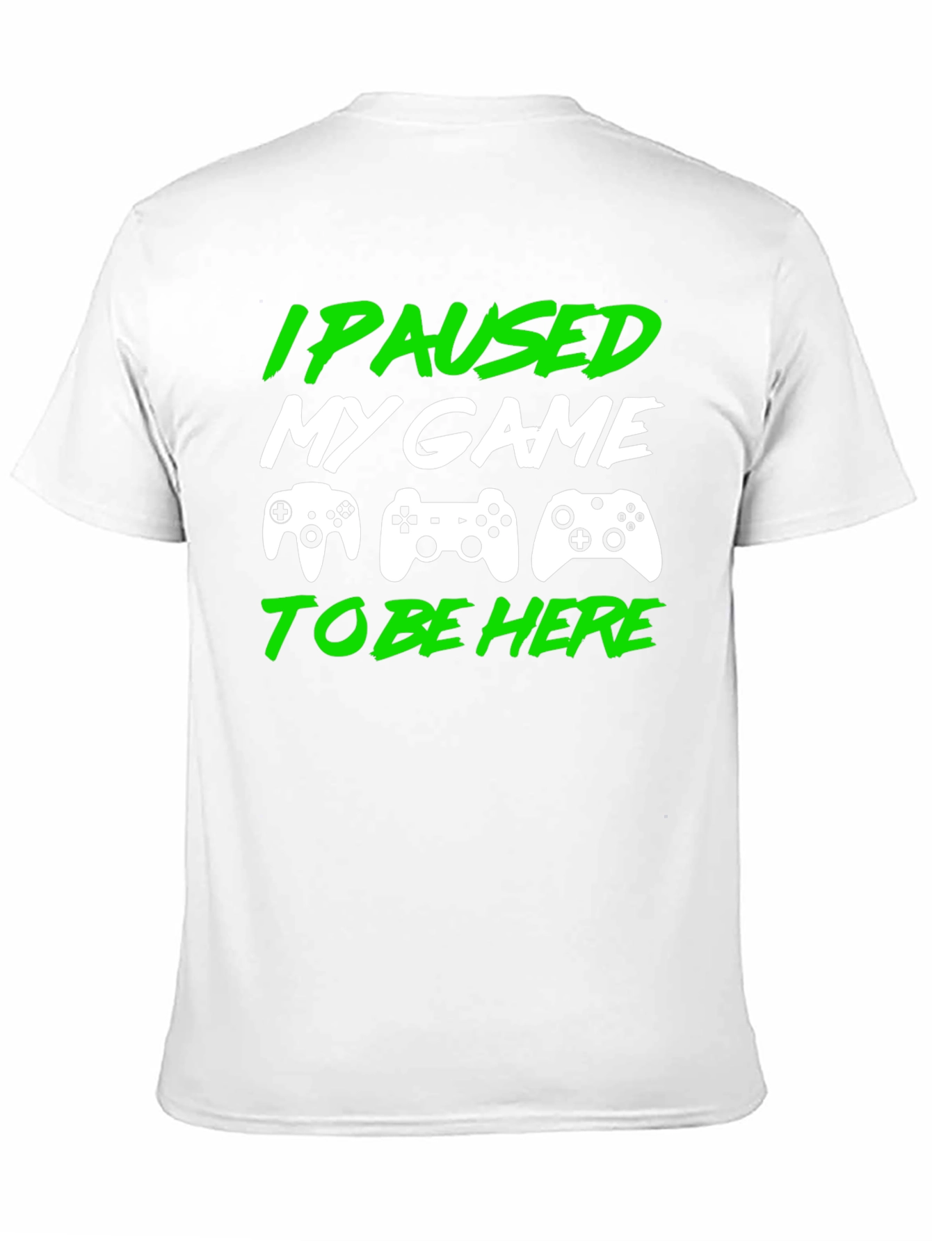 I Paused My Game to Be Here Gamer T-Shirt