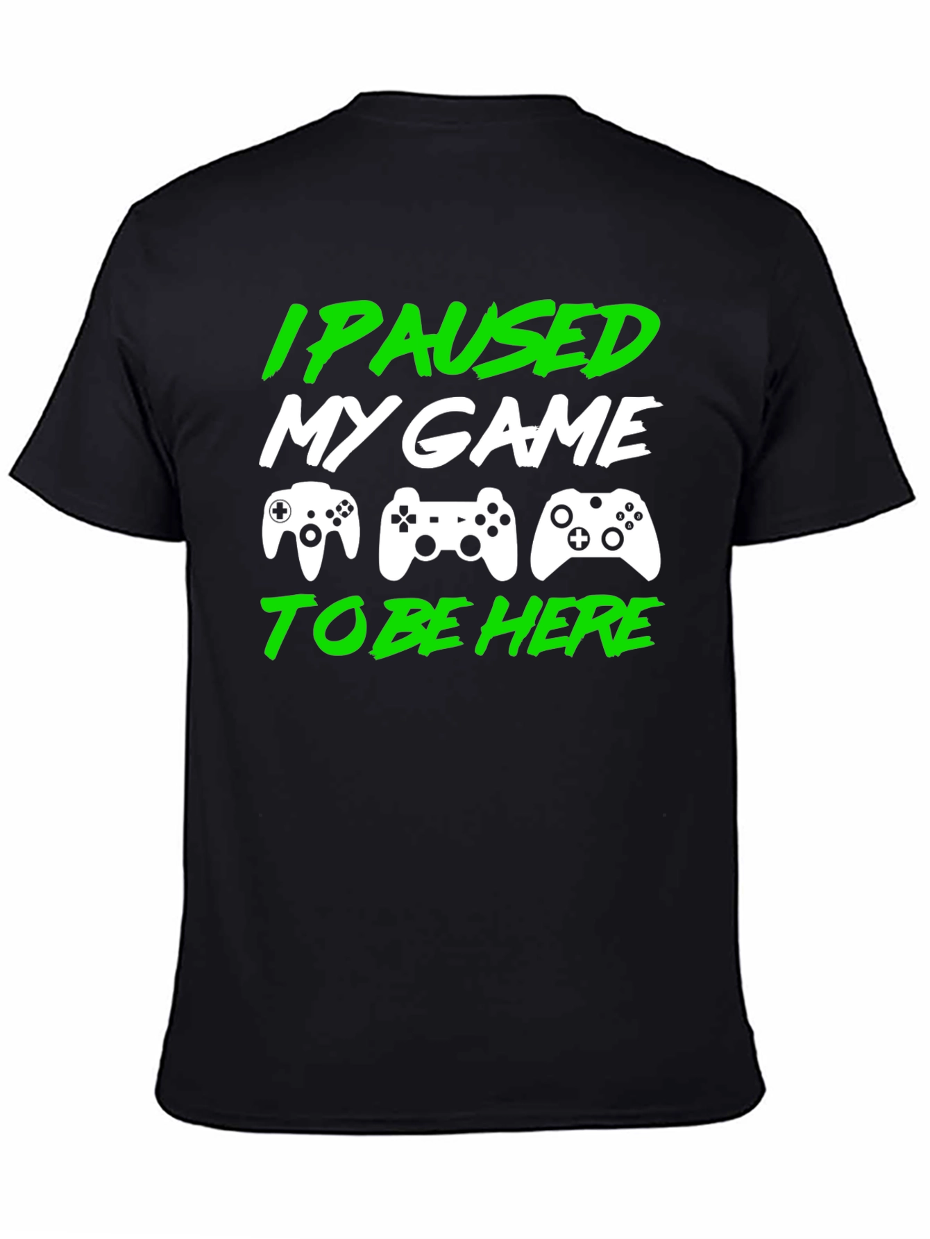 I Paused My Game to Be Here Gamer T-Shirt