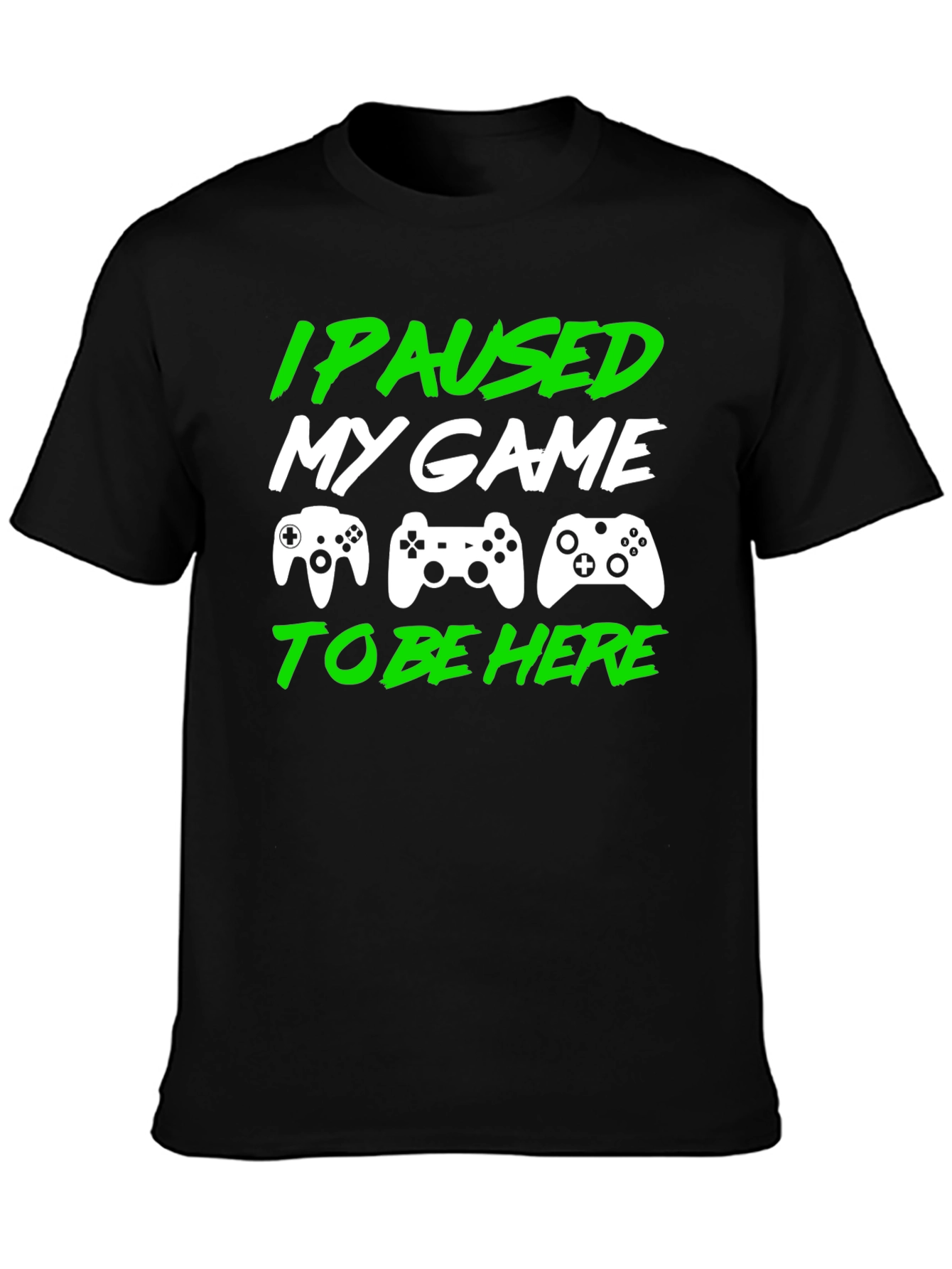 I Paused My Game to Be Here Gamer T-Shirt