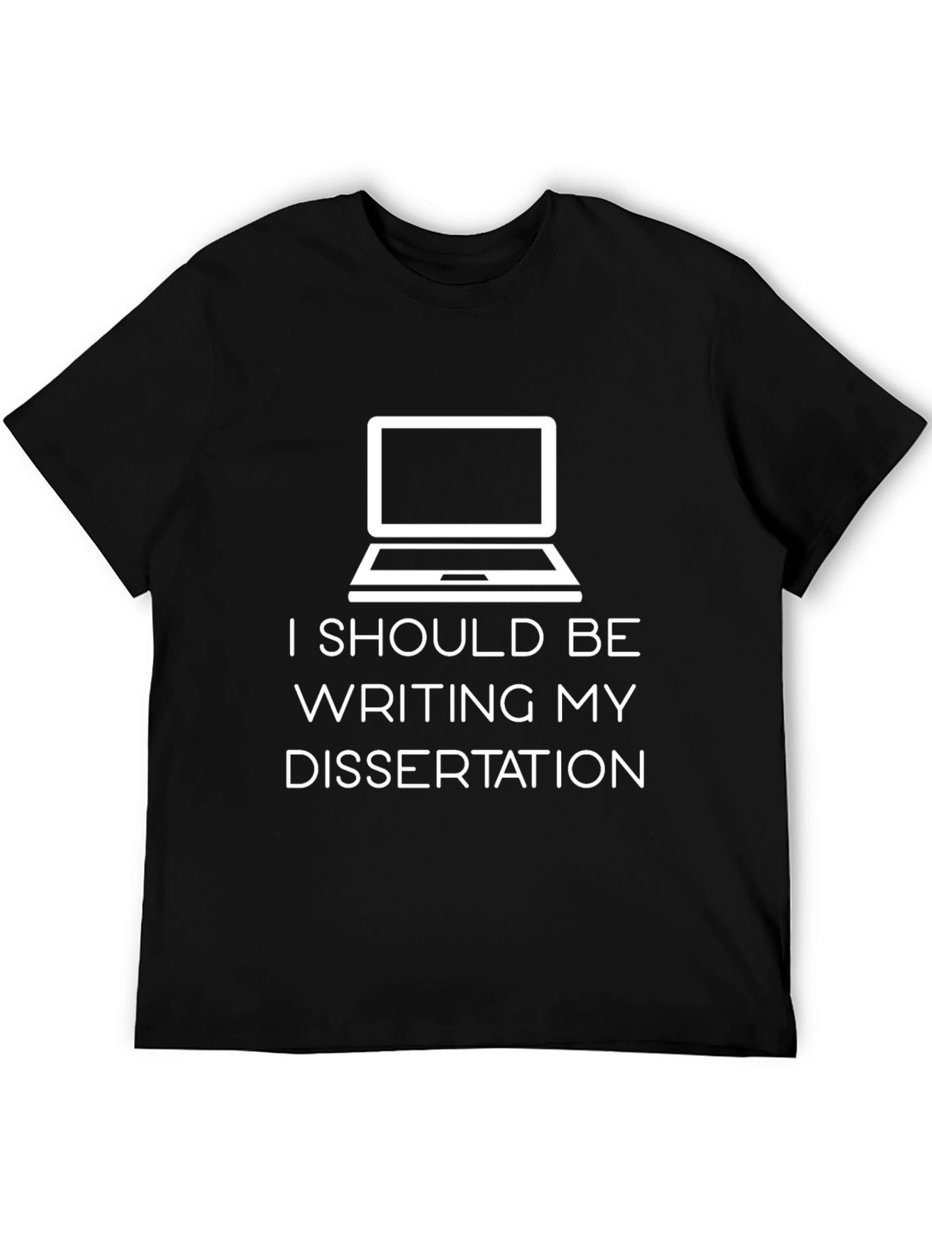 Dissertation T-Shirt - Funny Student Gift