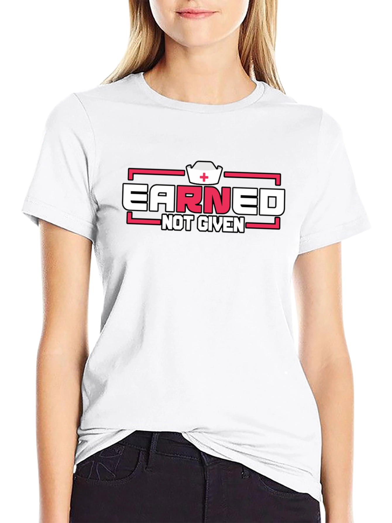 Earned Not Given Graphic T-Shirt - Nurse Edition