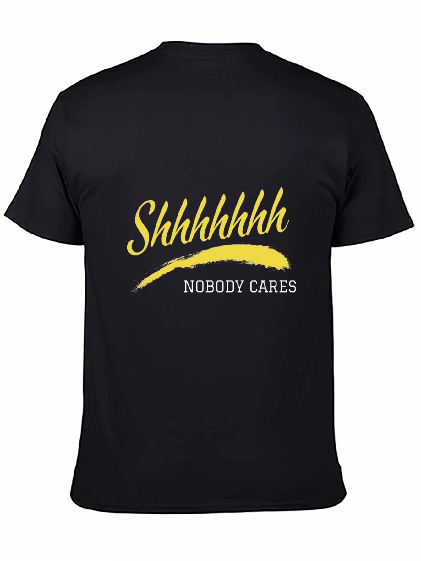 Shhhhhhh Nobody Cares Black T-Shirt