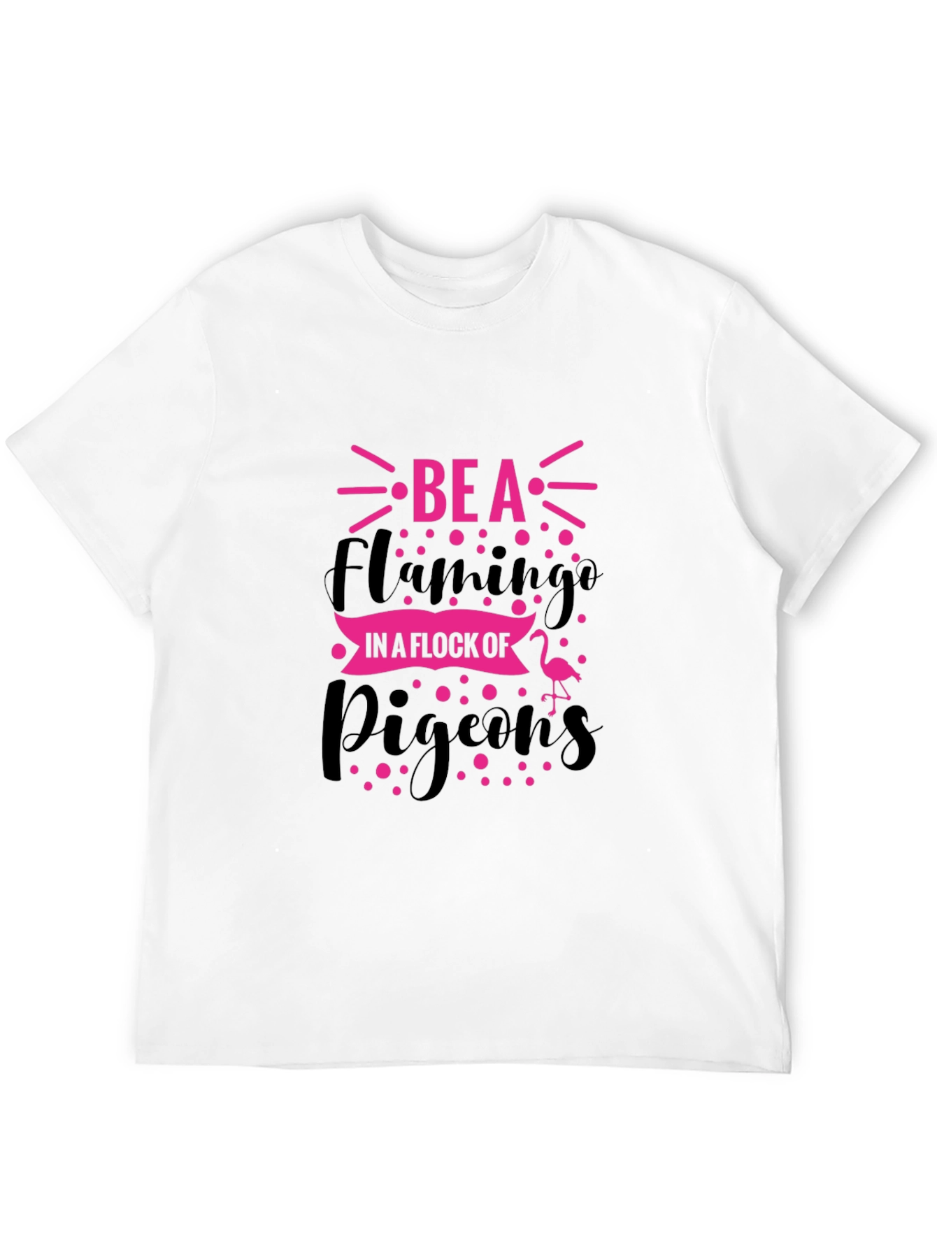Be a Flamingo T-Shirt: Unique Graphic Tee
