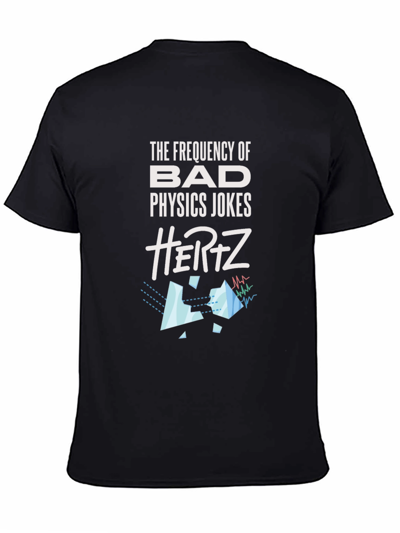 Physics Jokes T-Shirt - Bad Jokes in Hertz