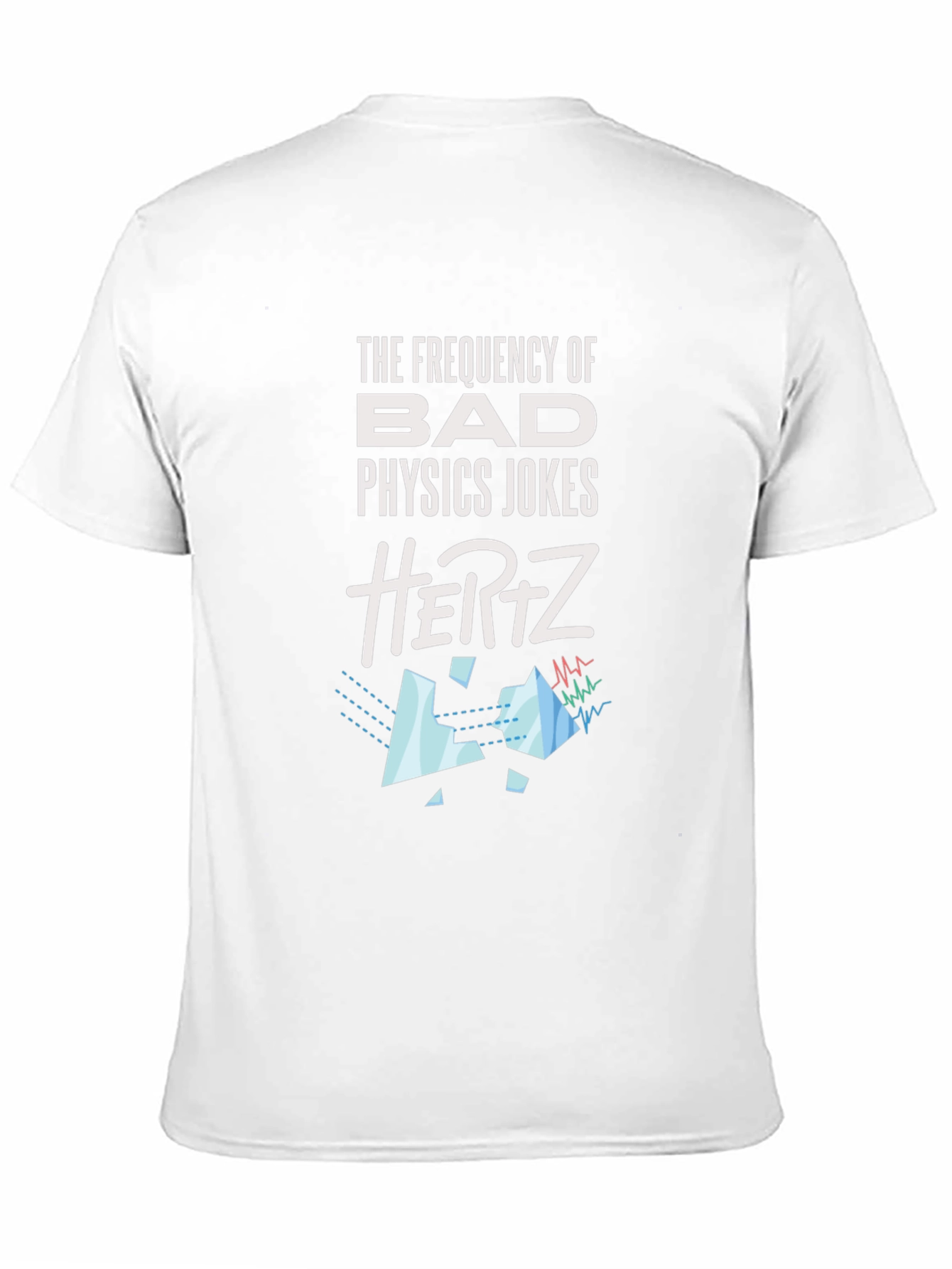 Physics Jokes T-Shirt - Bad Jokes in Hertz