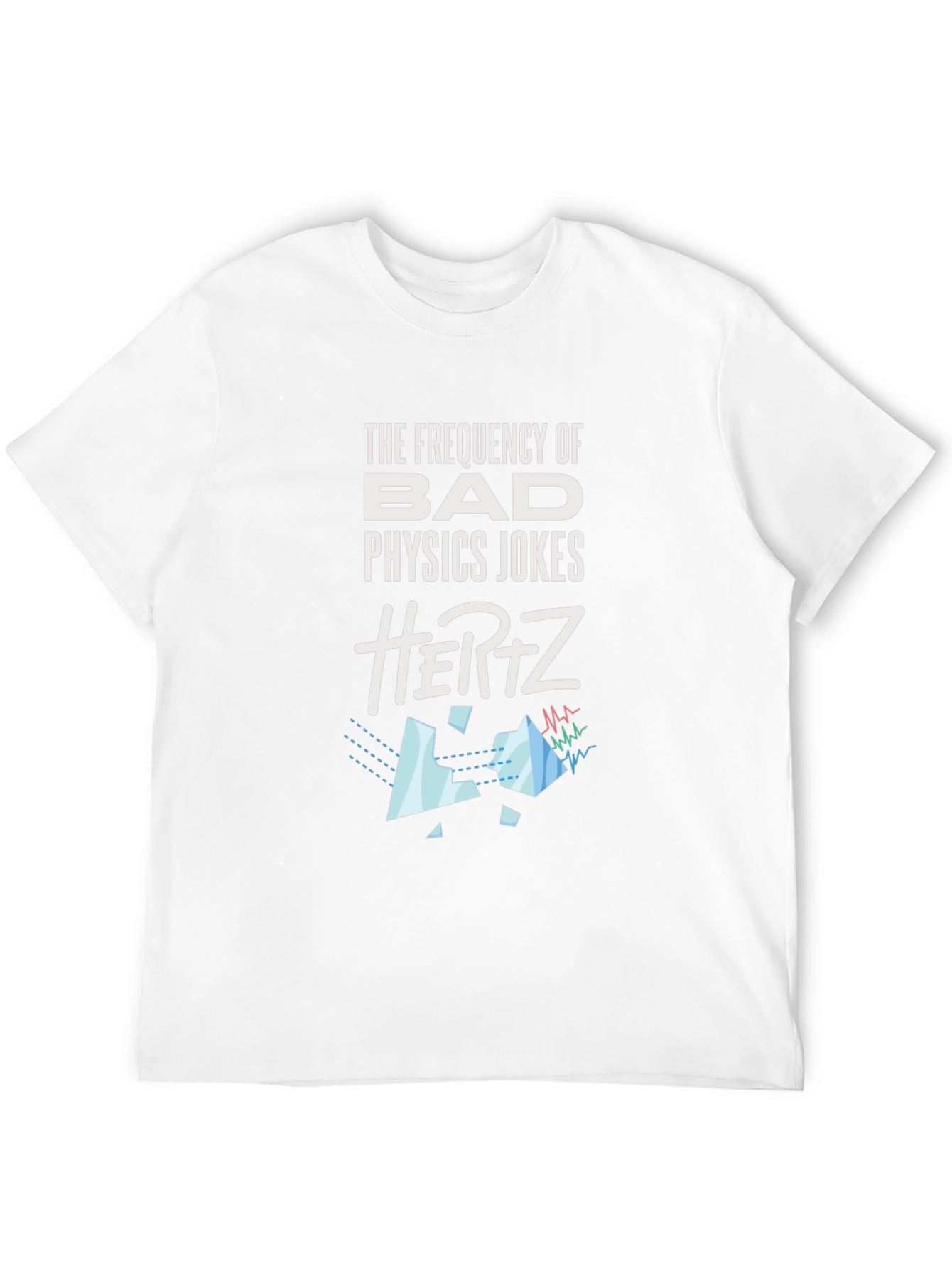 Physics Jokes T-Shirt - Bad Jokes in Hertz